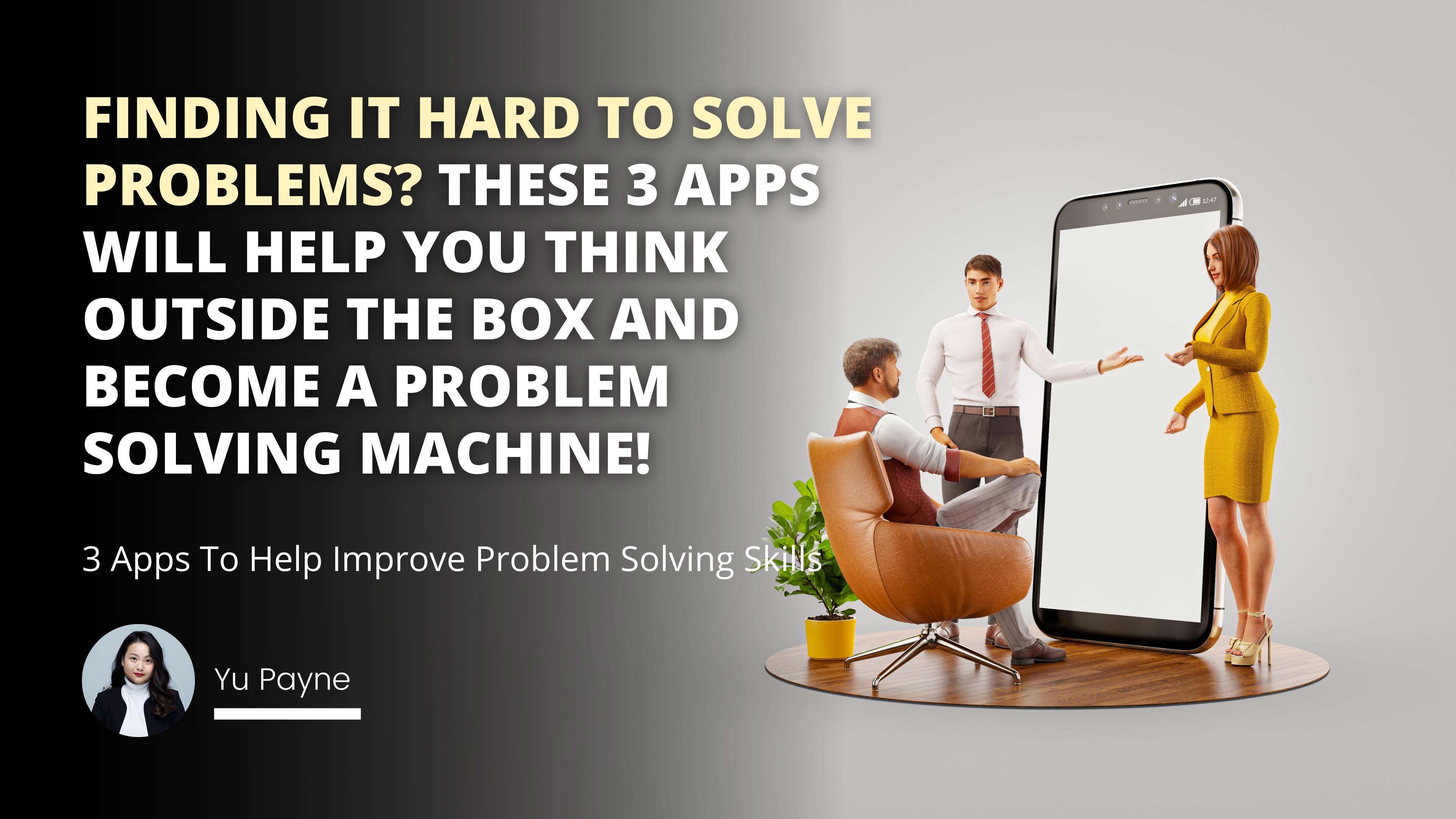 3 Apps To Help Improve Problem Solving Skills