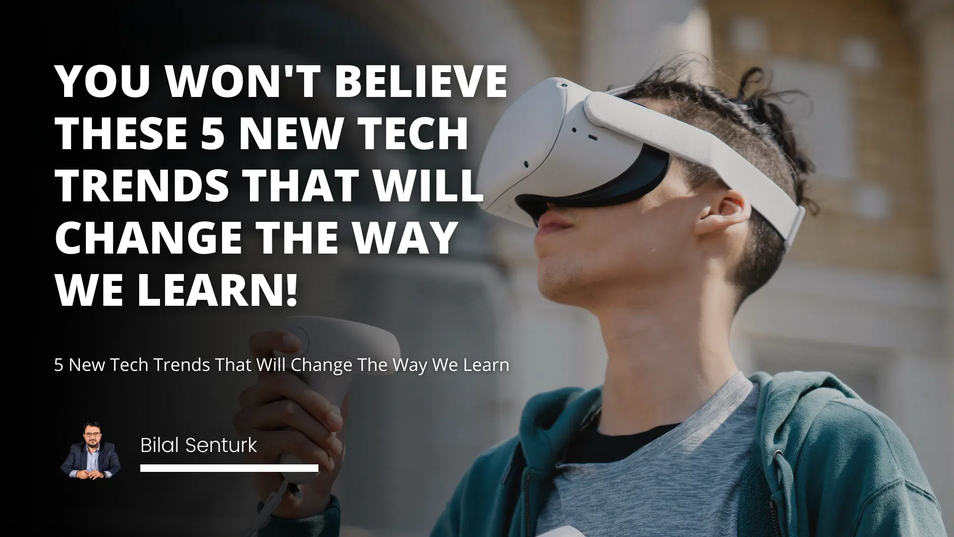 5 New Tech Trends That Will Change The Way We Learn