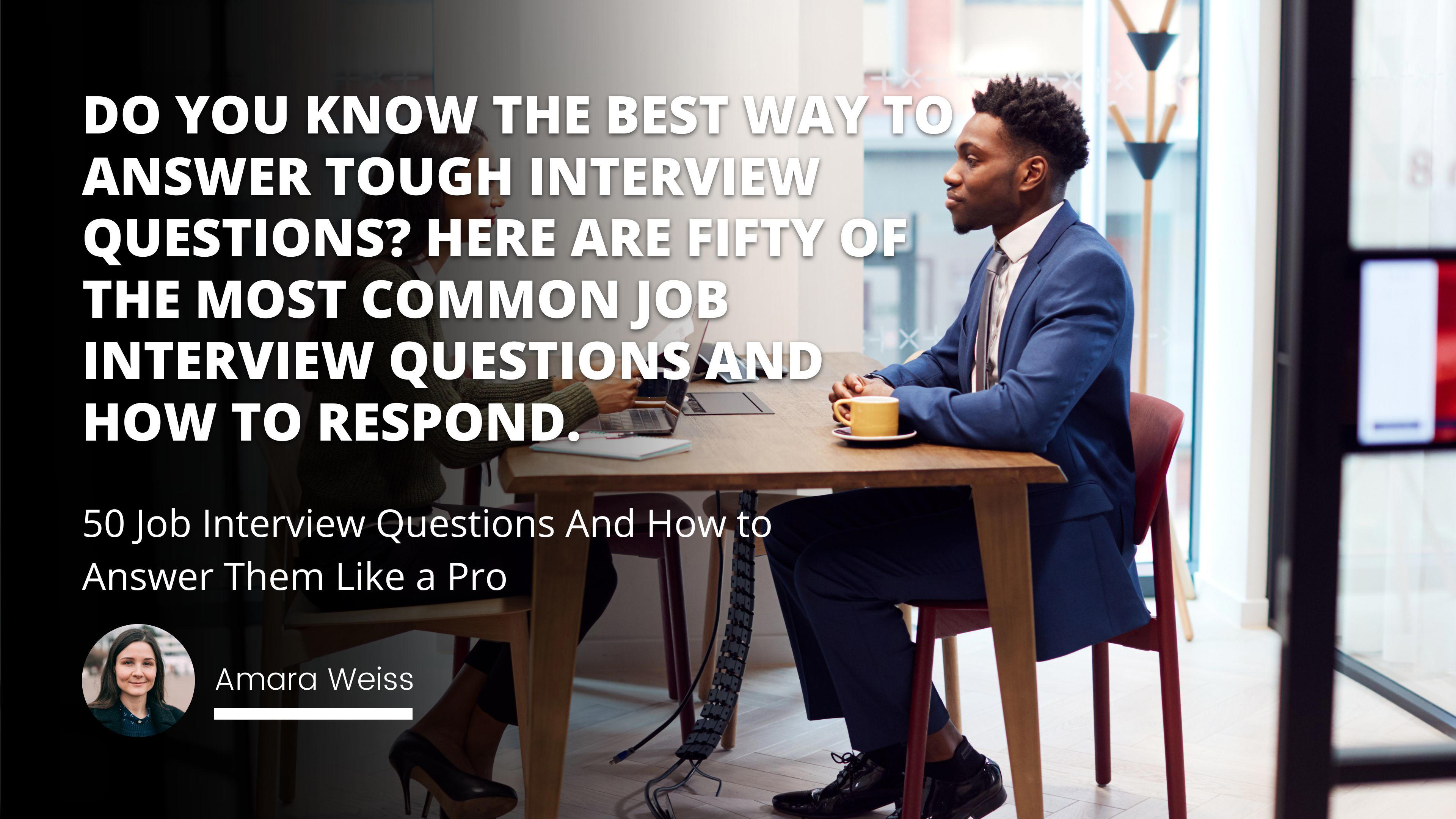 50 Job Interview Questions And How to Answer Them Like a Pro