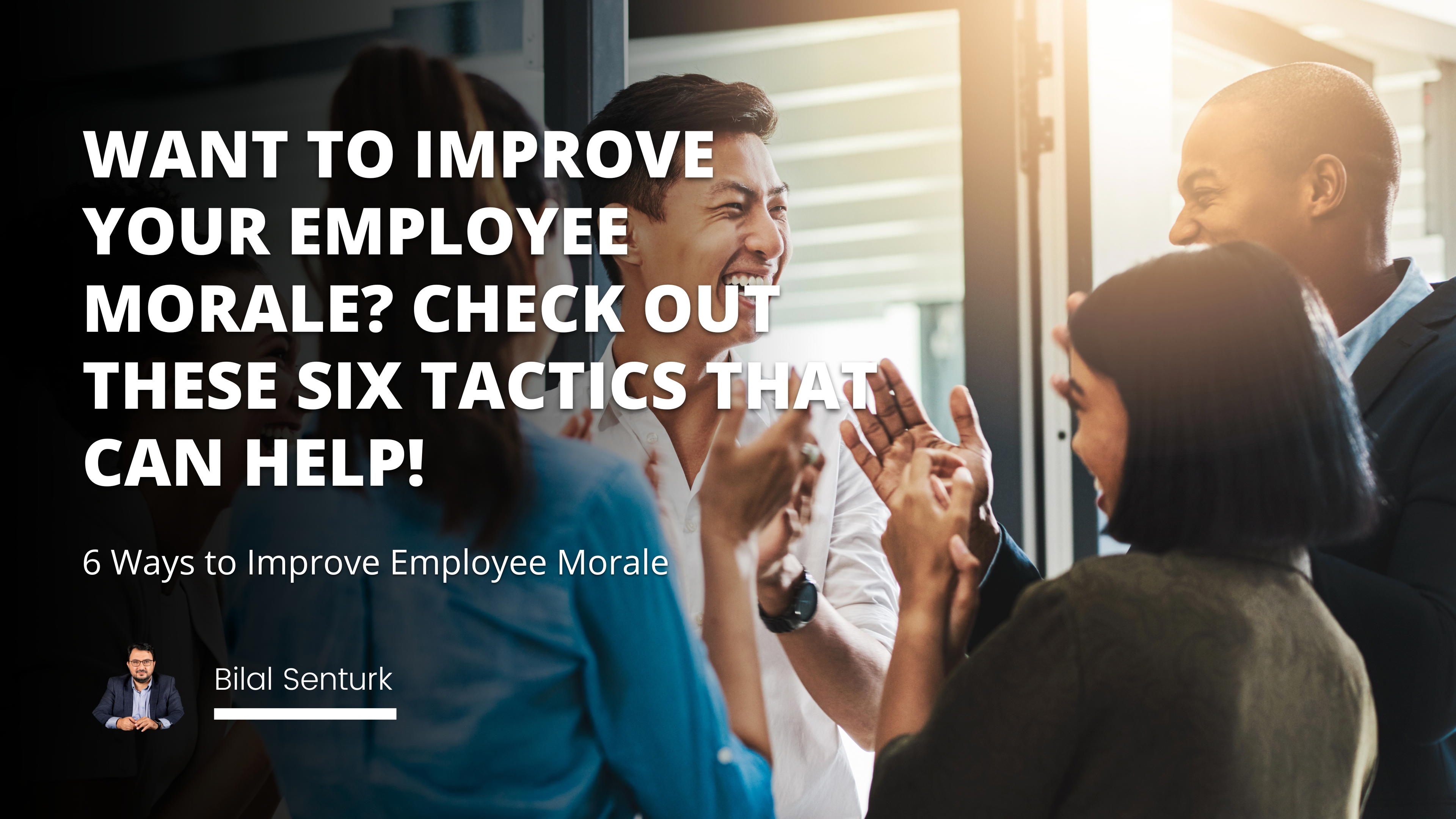 6 Ways to Improve Employee Morale