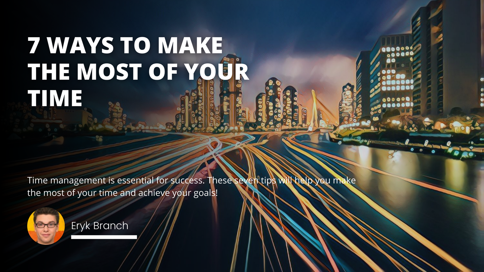 7 Ways to Make the Most of Your Time