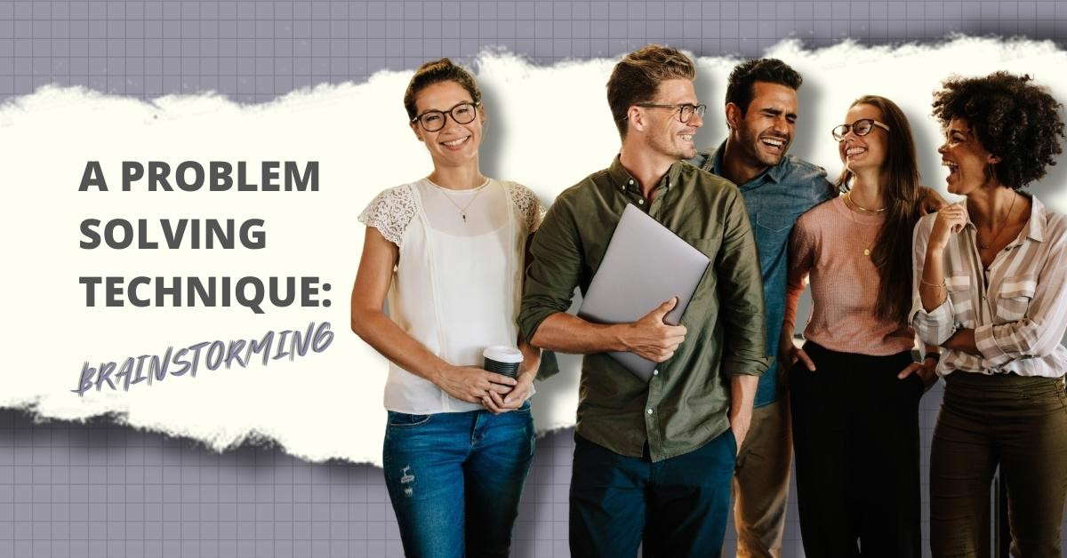 A Problem Solving Method: Brainstorming