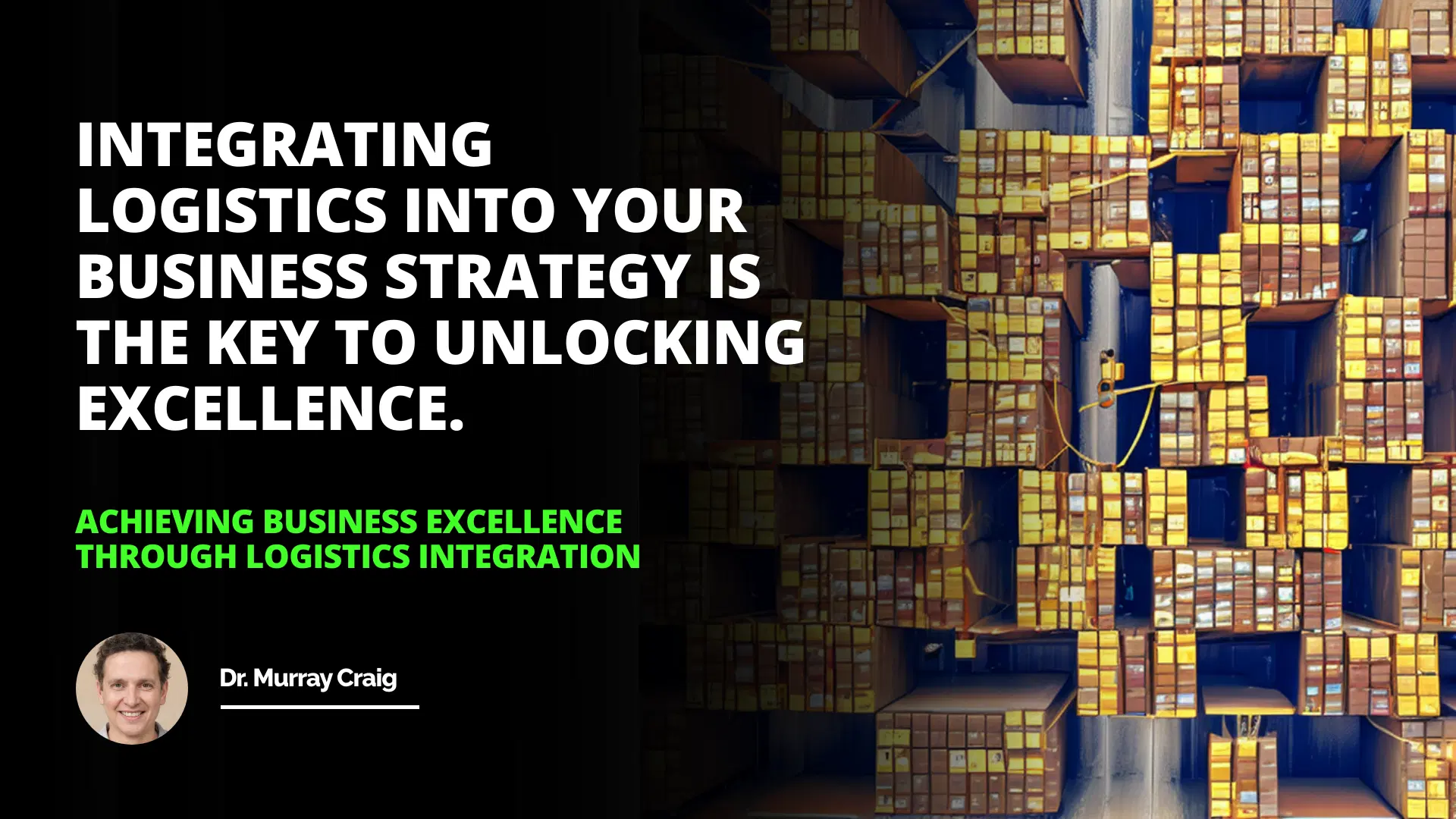 Achieving Business Excellence through Logistics Integration