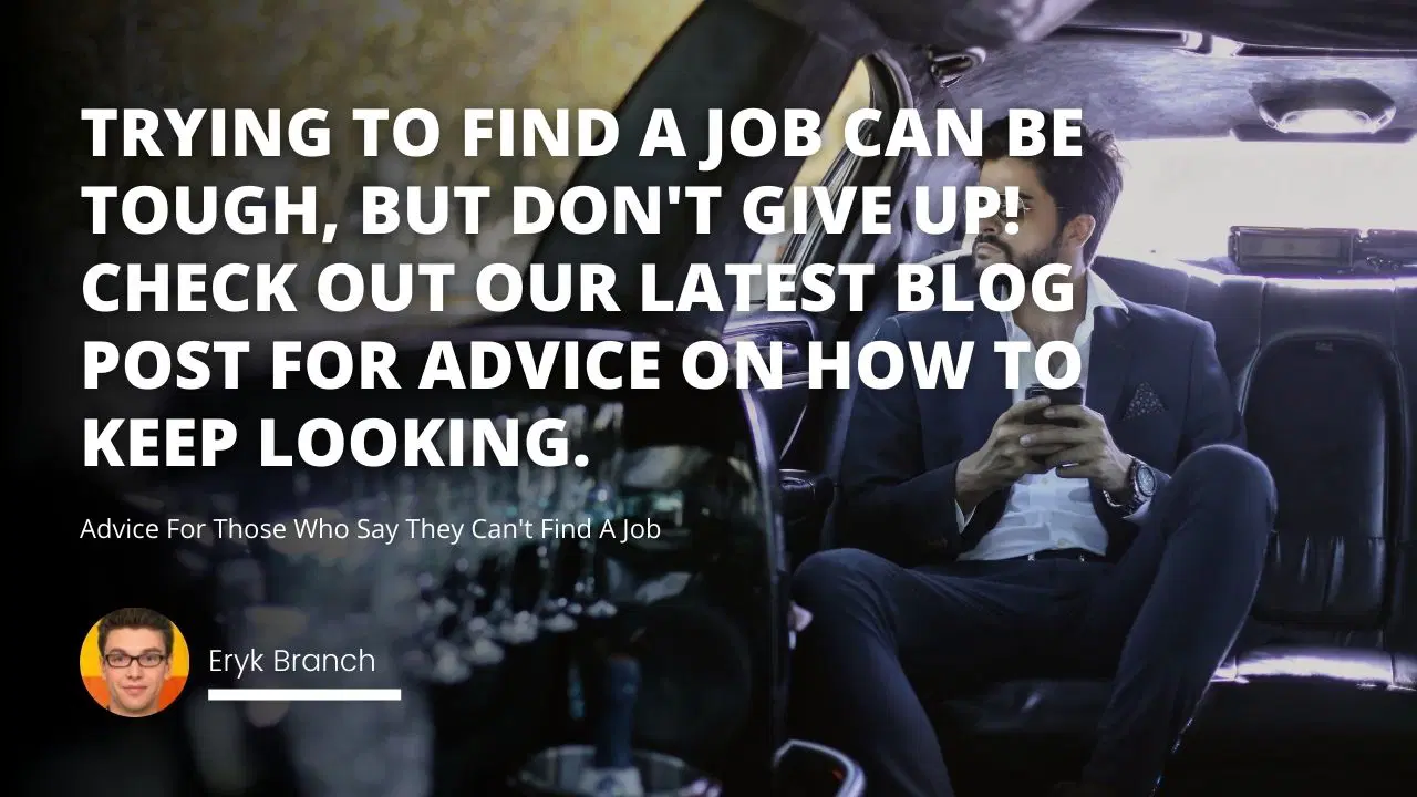Advice For Those Who Say They Can't Find A Job