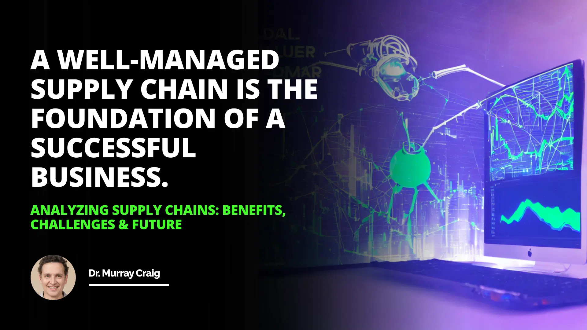 Analyzing Supply Chains: Benefits, Challenges & Future