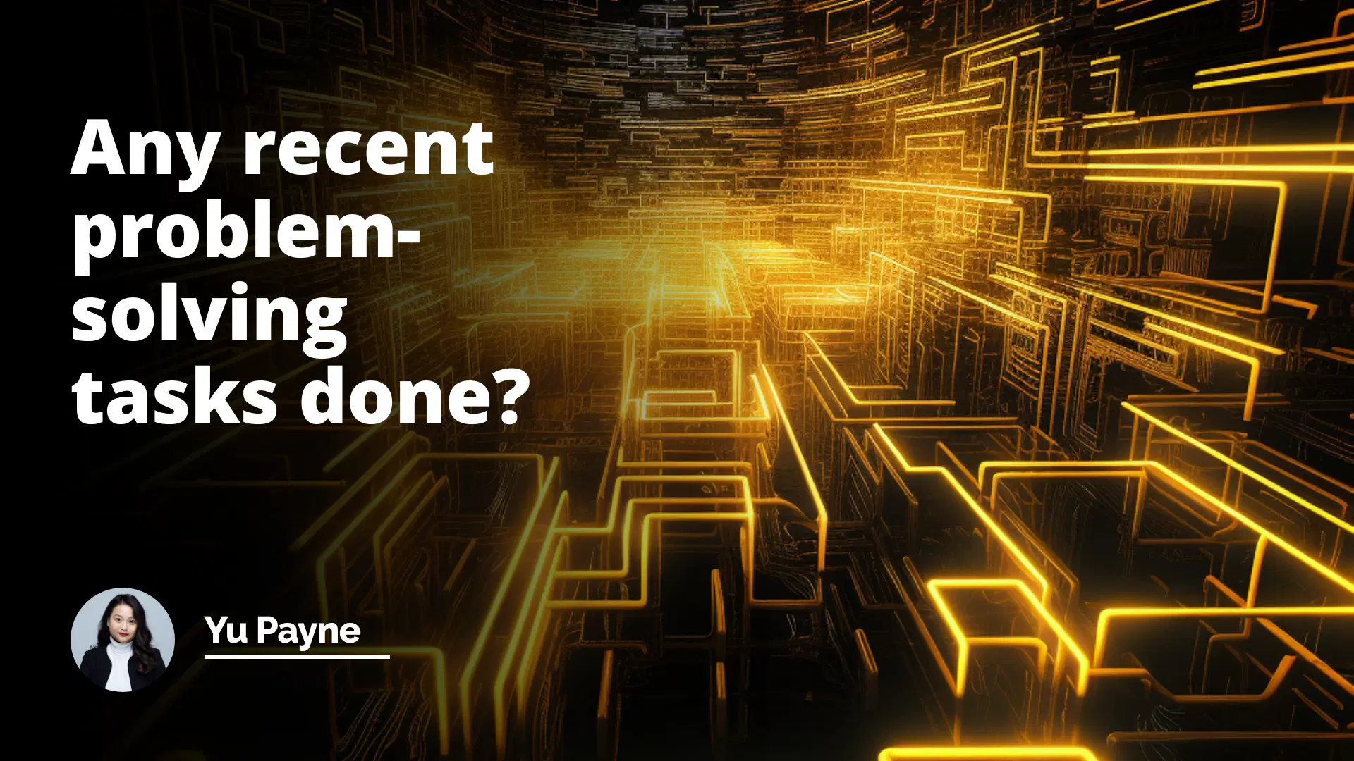 Interview Question: Any Recent Problem-Solving Tasks Done?