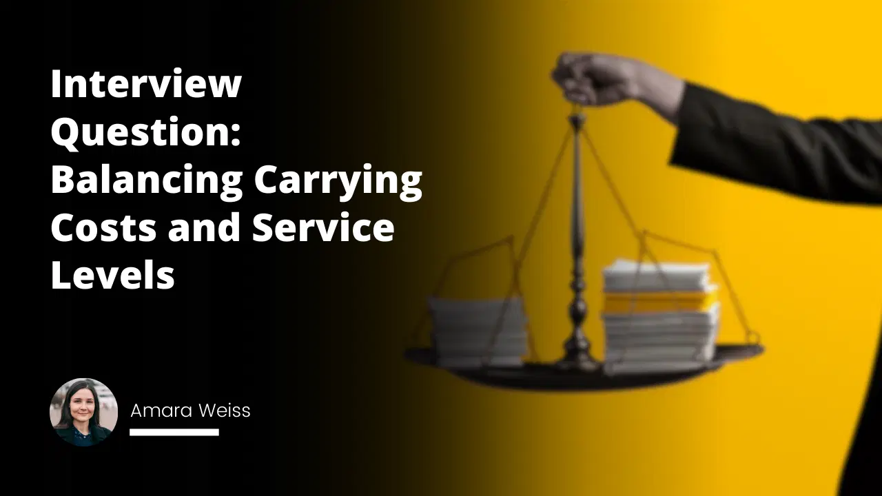Interview Question: Balancing Carrying Costs and Service Levels?