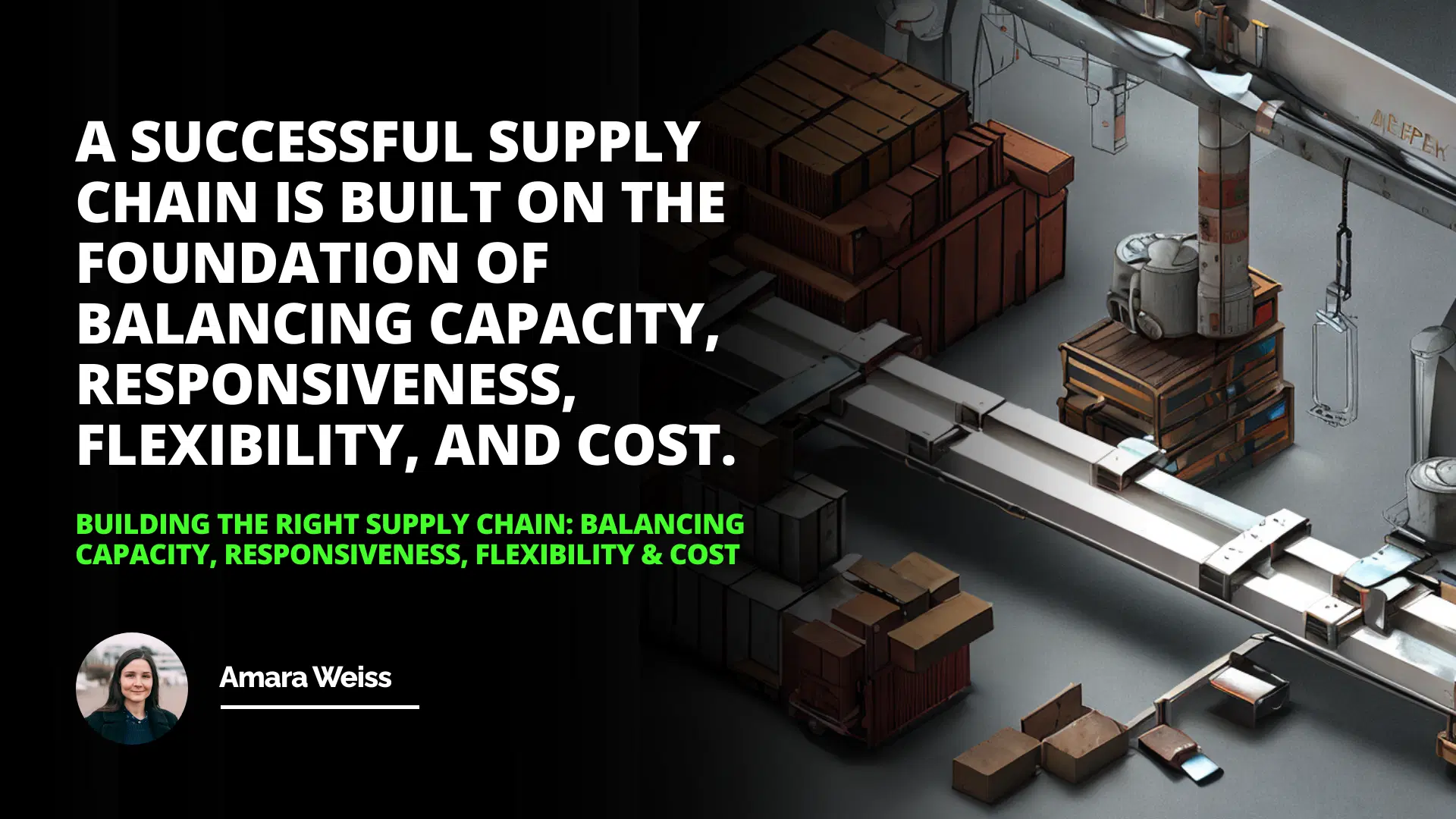 Building the Right Supply Chain: Balancing Capacity, Responsiveness, Flexibility & Cost