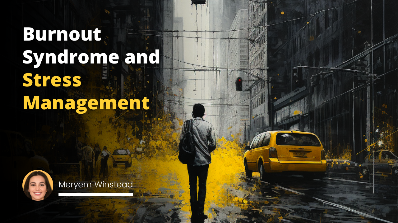 Burnout Syndrome and Stress Management: Navigating the Modern World
