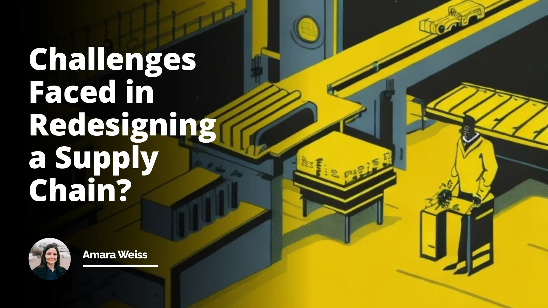 Interview Question: What are the Challenges Faced in Redesigning a Supply Chain?