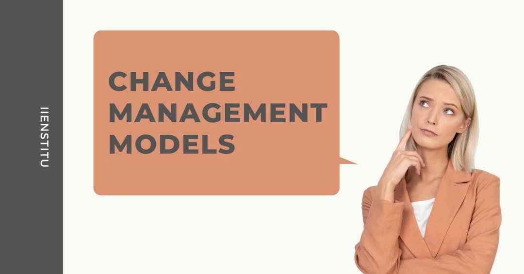 Change Management Models | IIENSTITU