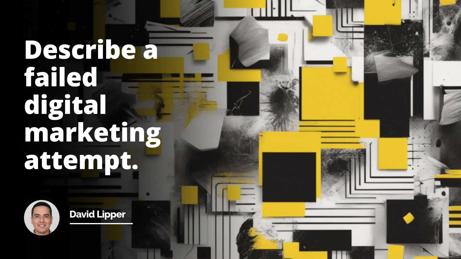 Interview Question: Describe a Failed Digital Marketing Attempt