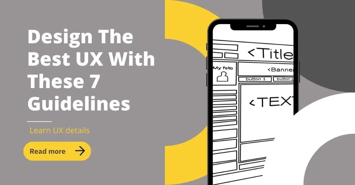 Design The Best UX With These 7 Guidelines