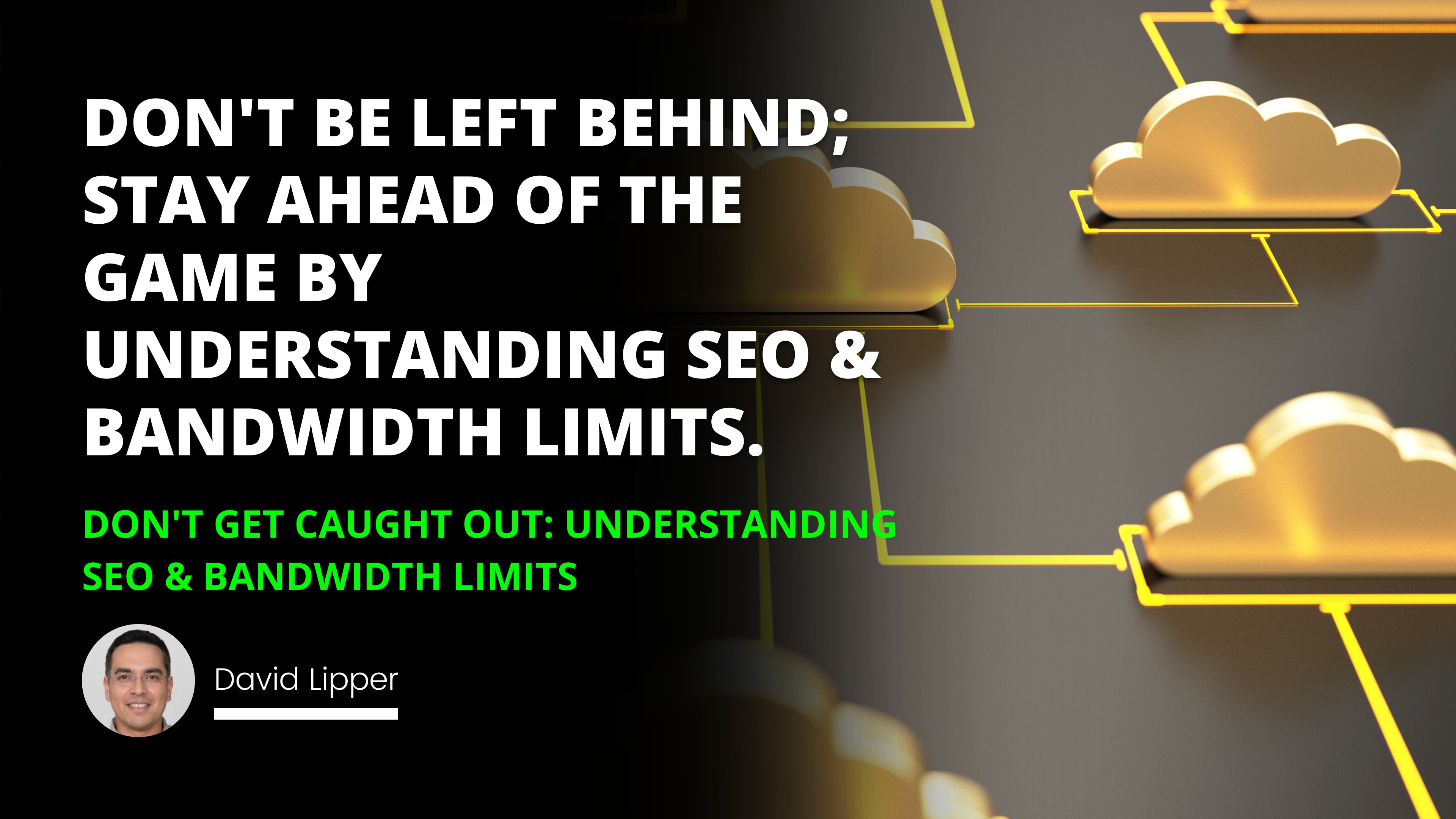 Don't Get Caught Out: Understanding SEO & Bandwidth Limits