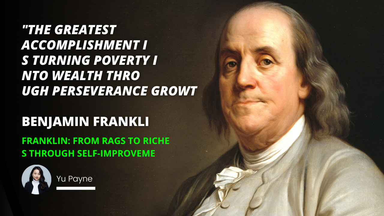 Franklin: From Rags To Riches Through Self-Improvement