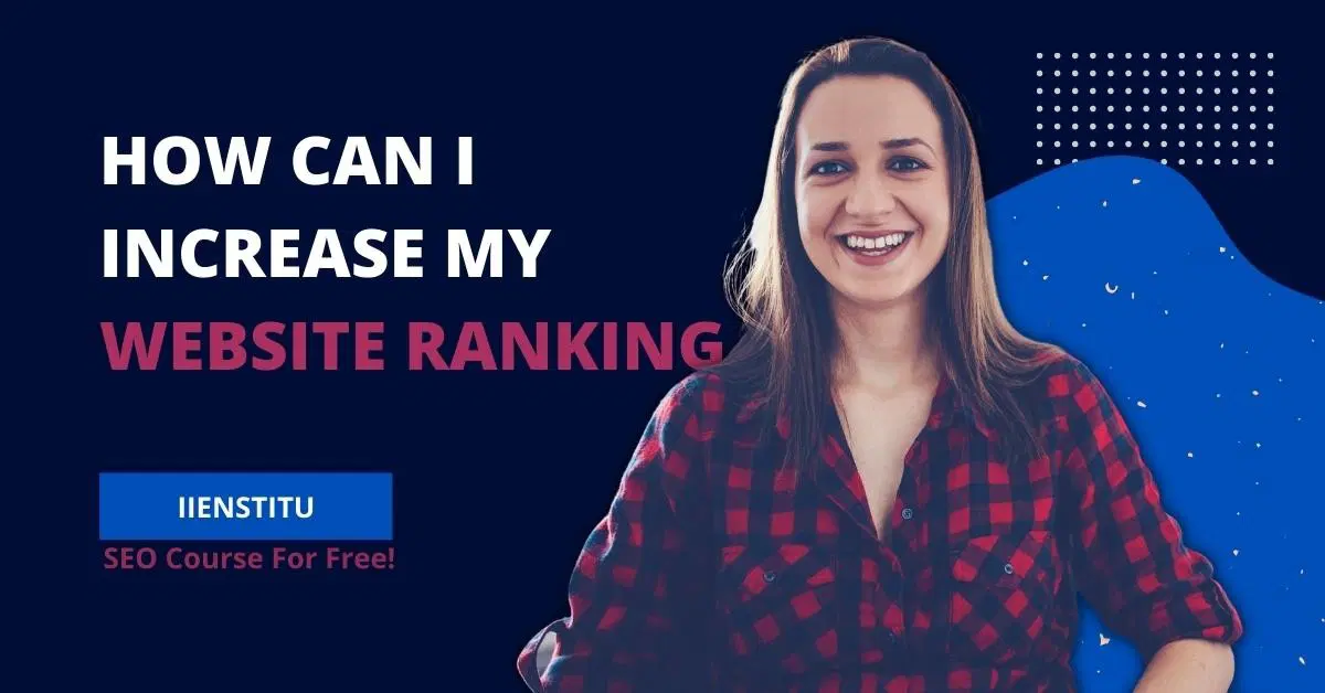How Can I Increase My Website Ranking?