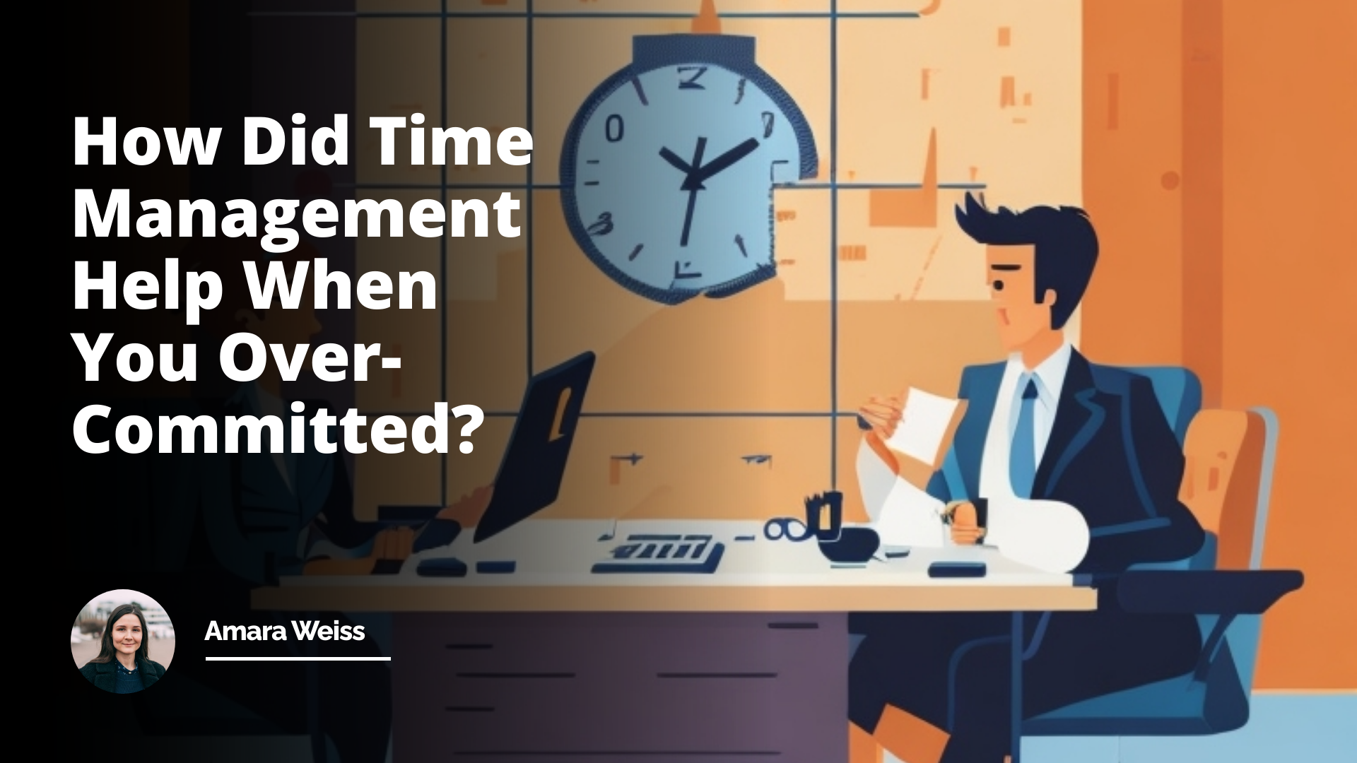 Interview Question: How Did Time Management Help When You Over-Committed?