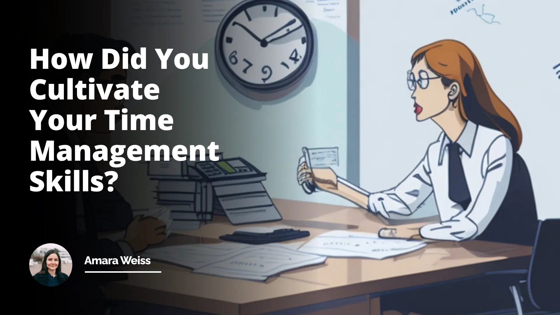 Interview Question: How Did You Cultivate Your Time Management Skills?