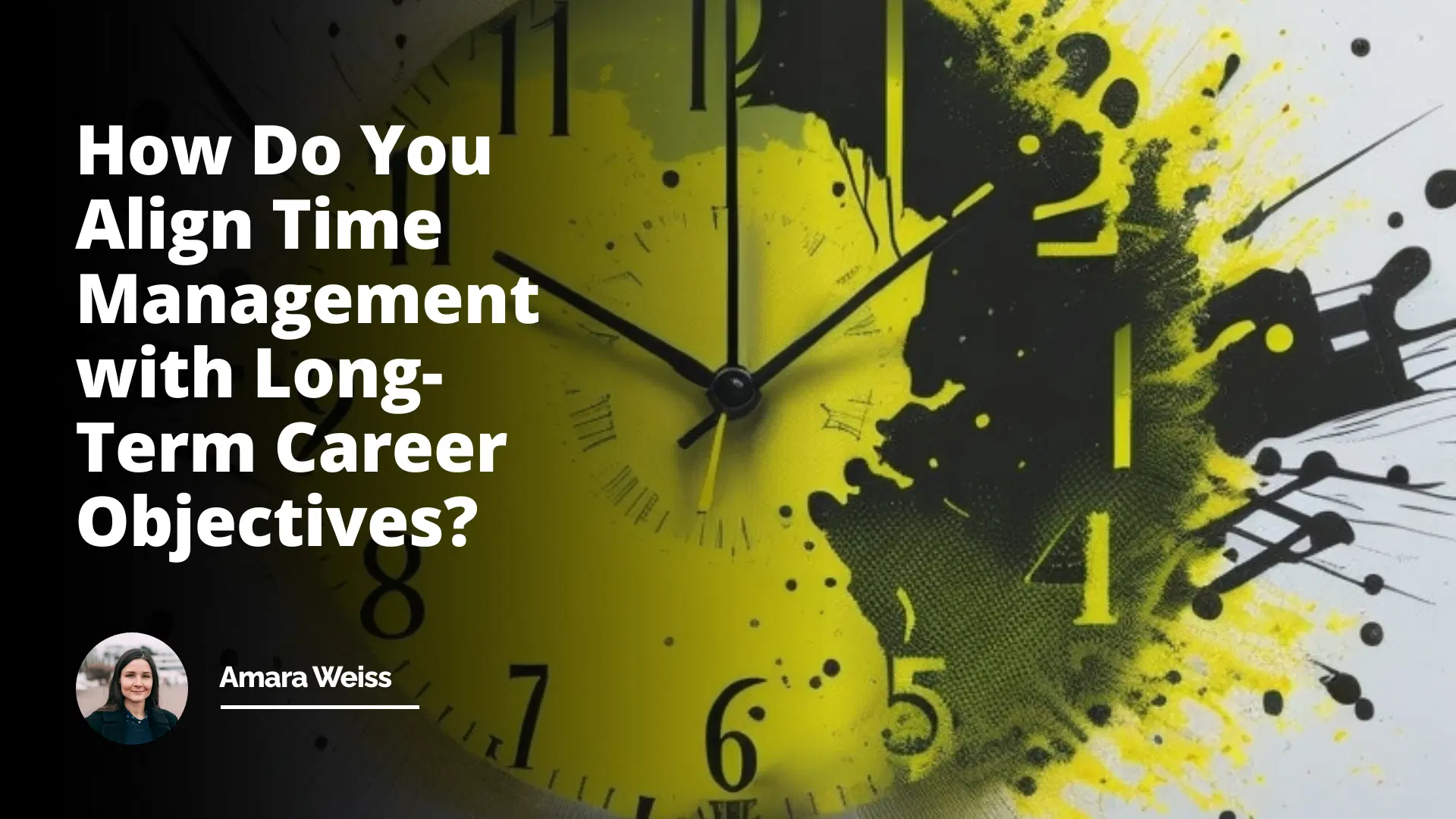 Interview Question: How Do You Align Time Management with Long-Term Career Objectives?