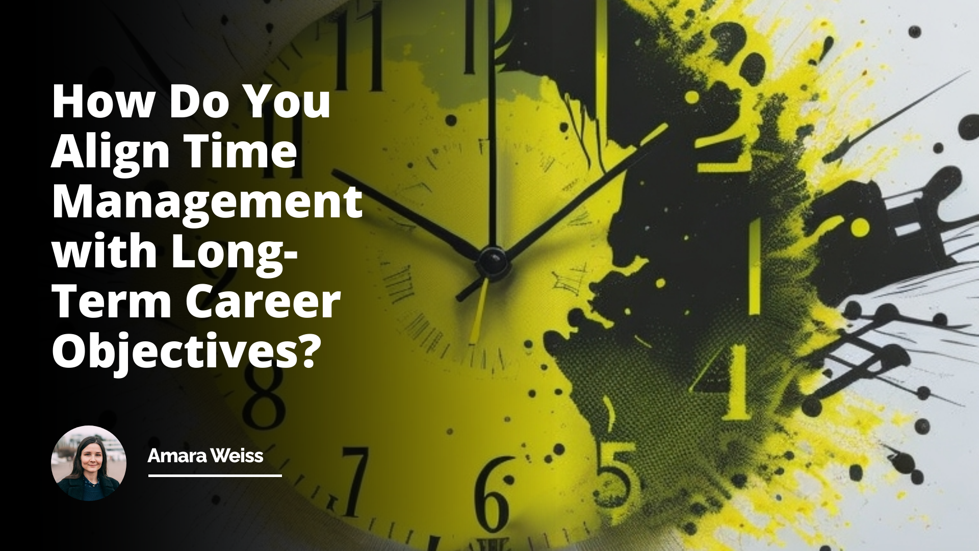 Interview Question: How Do You Align Time Management with Long-Term Career Objectives?