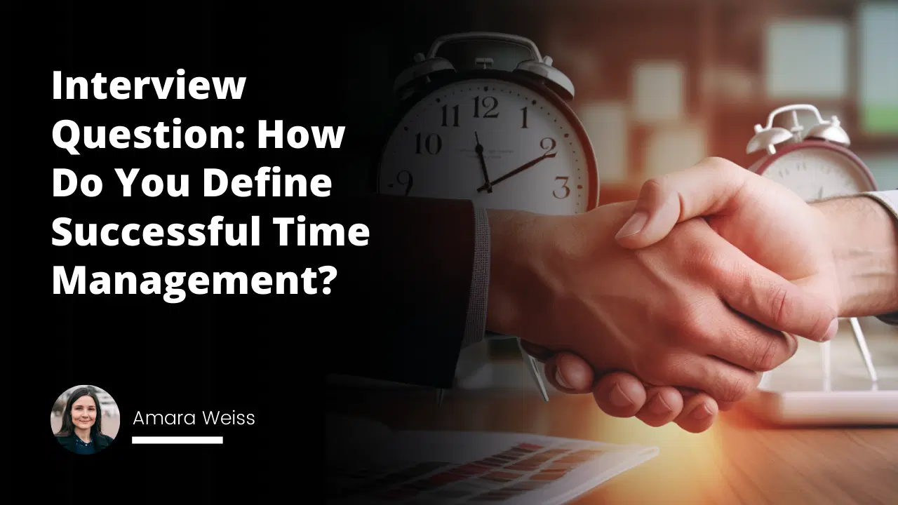Interview Question: How Do You Define Successful Time Management?
