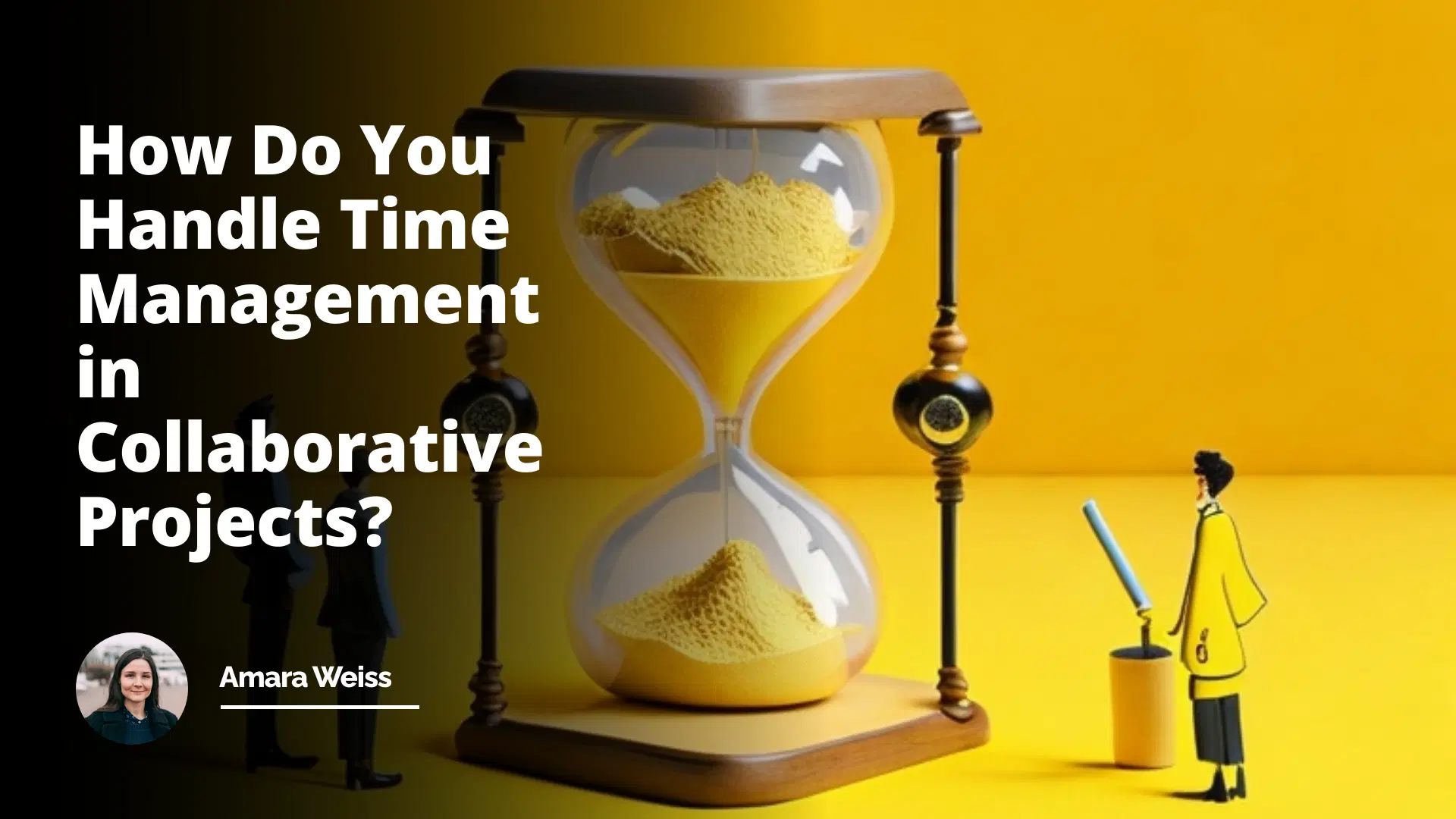 Interview Question: How Do You Handle Time Management in Collaborative Projects?
