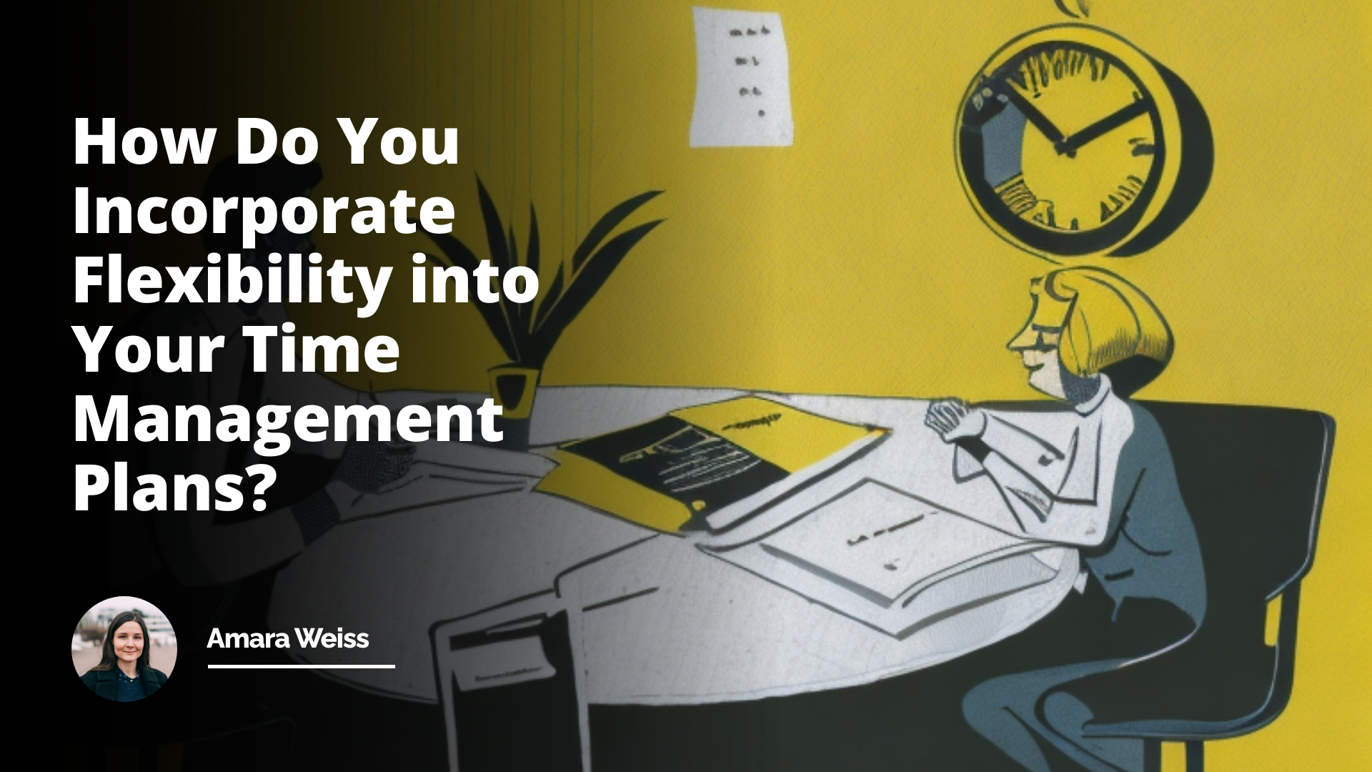 Interview Question: How Do You Incorporate Flexibility Into Your Time Management Plans?