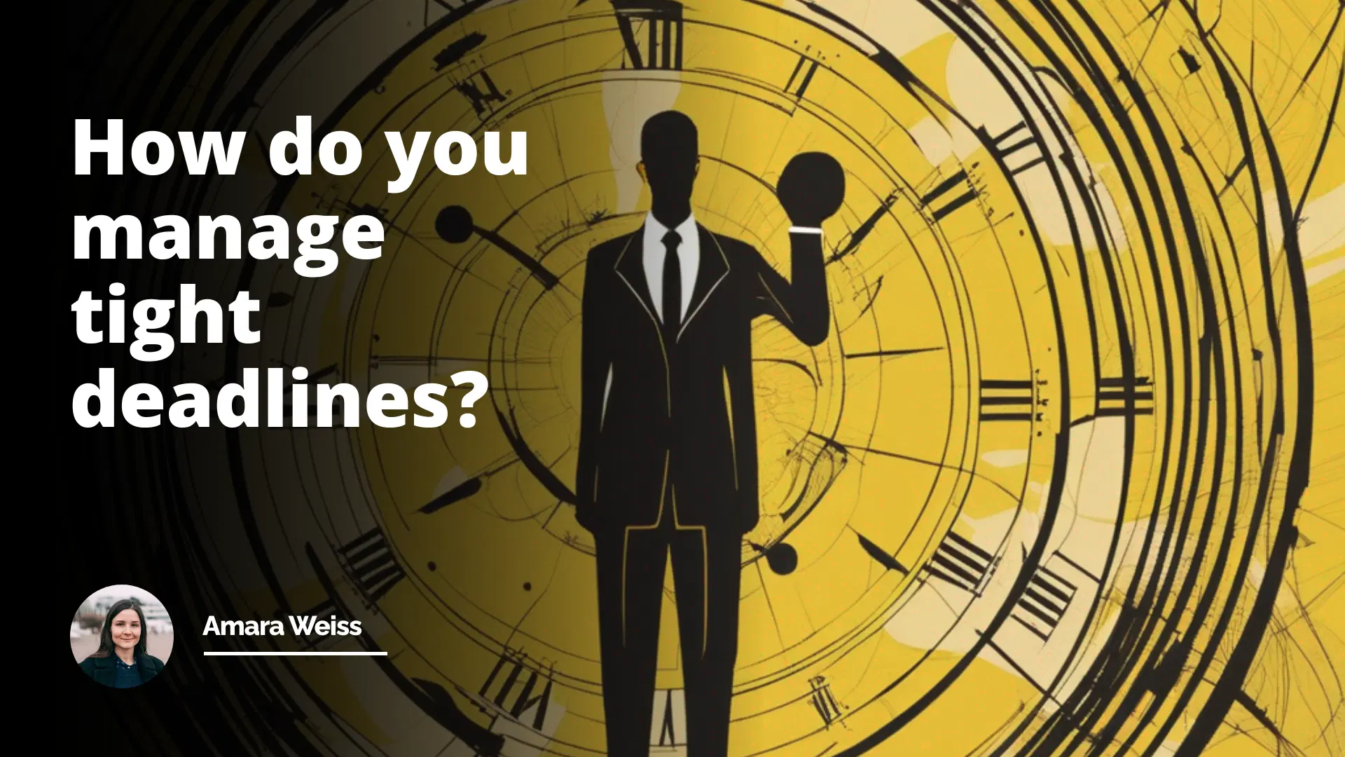 Interview Question: How Do You Manage Tight Deadlines?