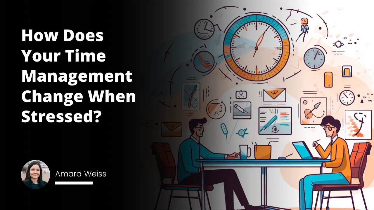 Interview Question: How Does Your Time Management Change When Stressed?