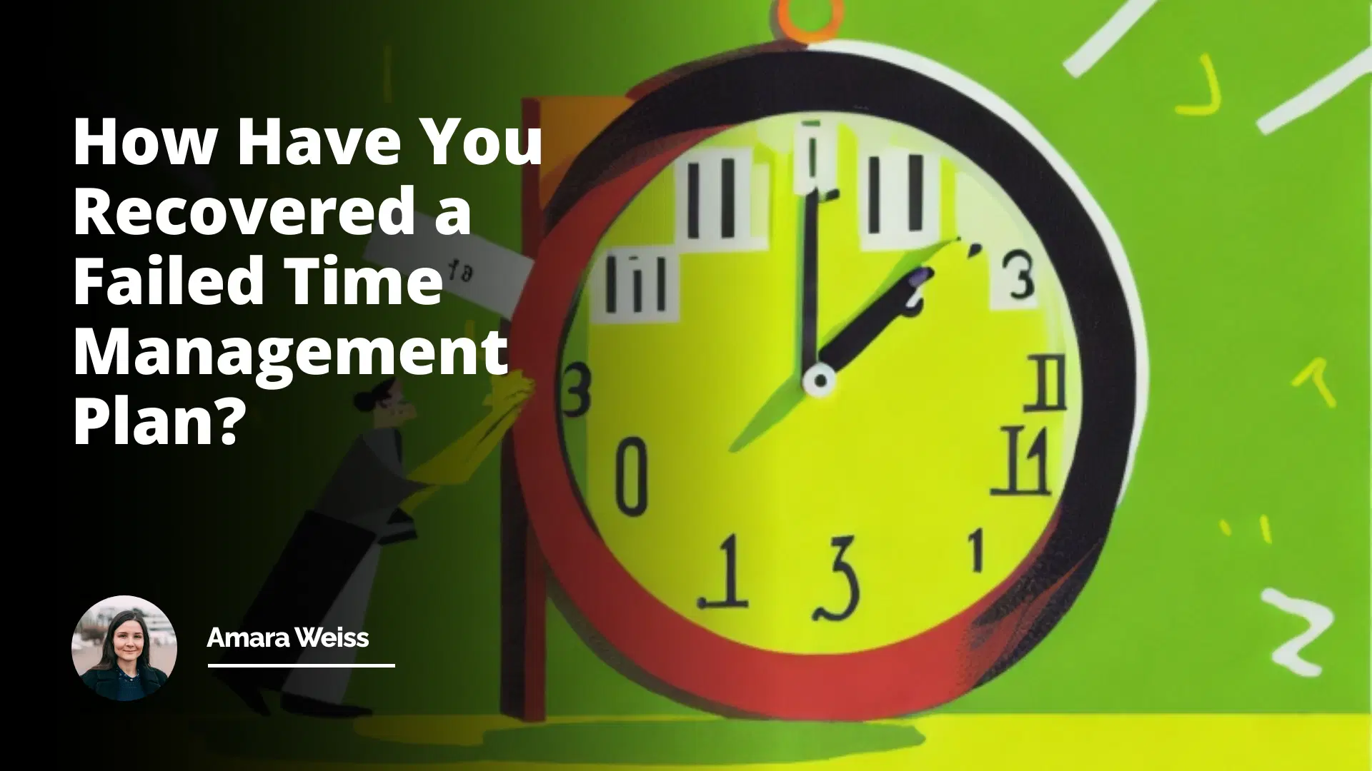 Interview Question: How Have You Recovered a Failed Time Management Plan?