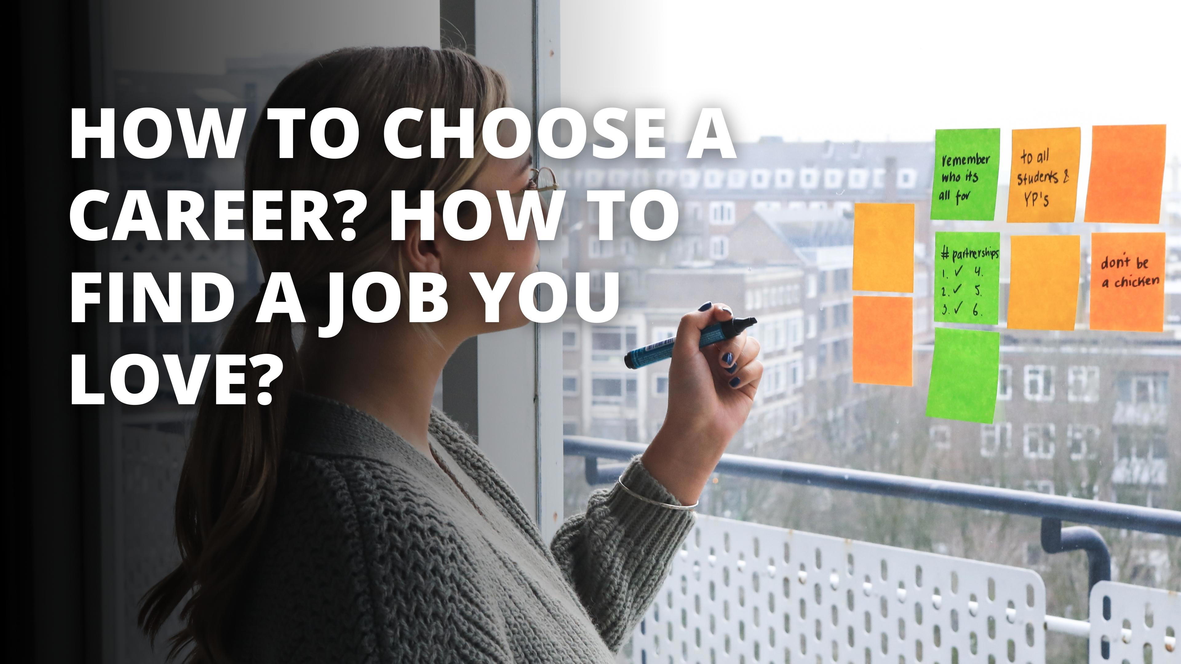How to Choose a Career? How to find a job you love?