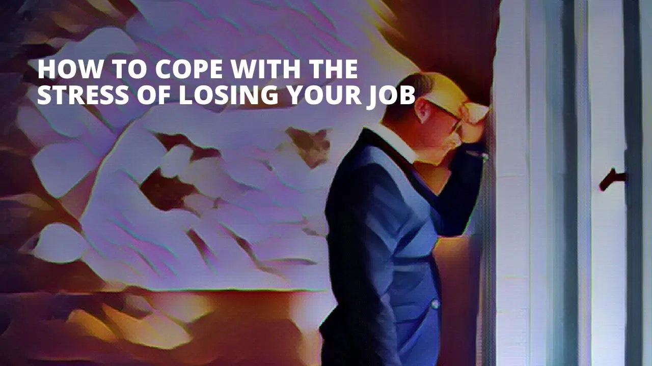 How to Cope With the Stress of Losing Your Job
