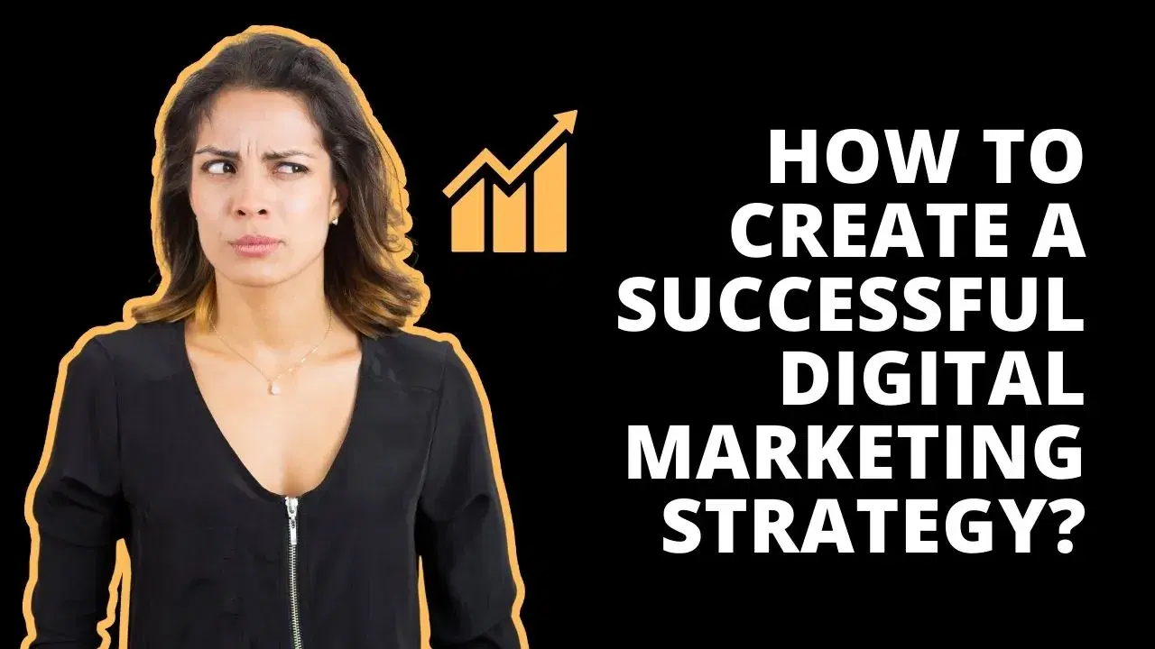 How To Create A Successful Digital Marketing Strategy?