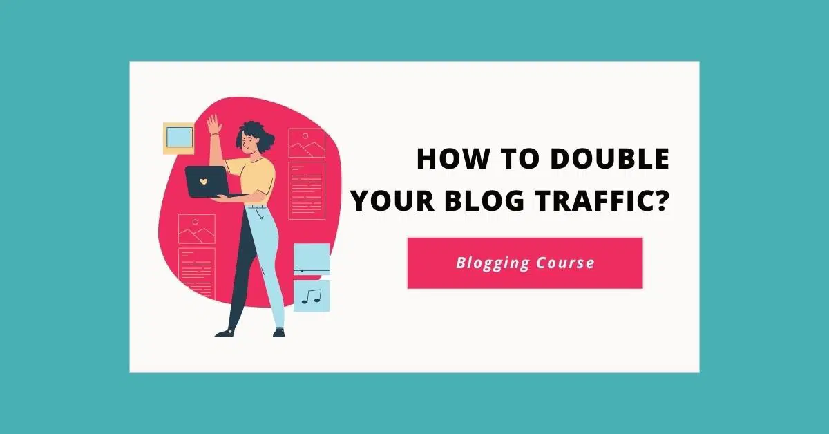 How To Double Your Blog Traffic?