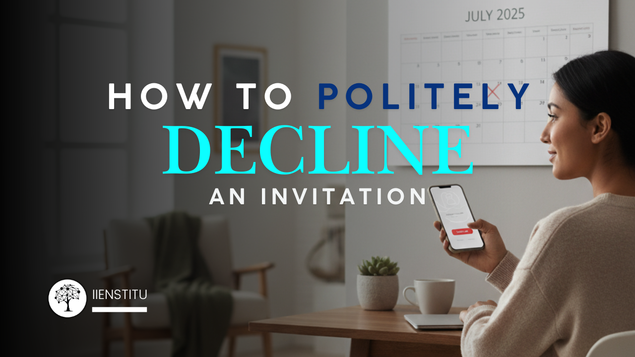How to Politely Decline an Invitation: A 3-Step Guide & 50+ Scripts