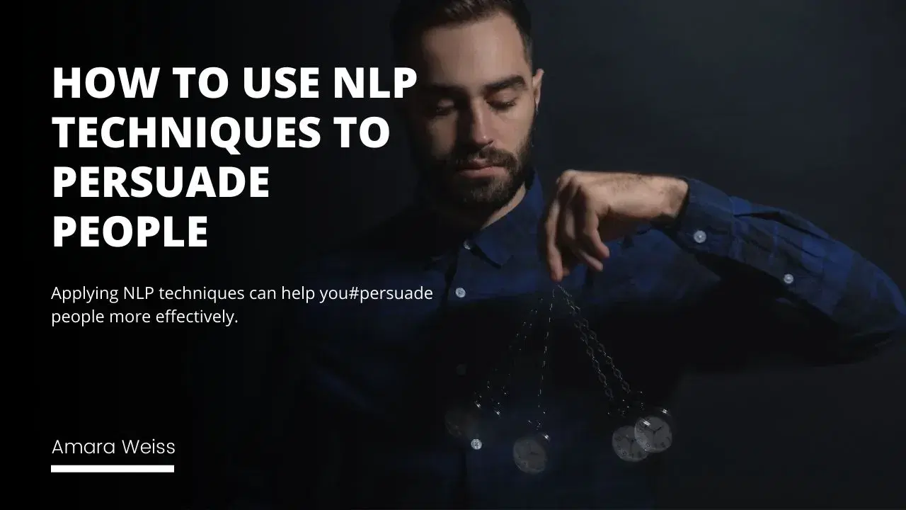 How To Use NLP Techniques To Persuade People?