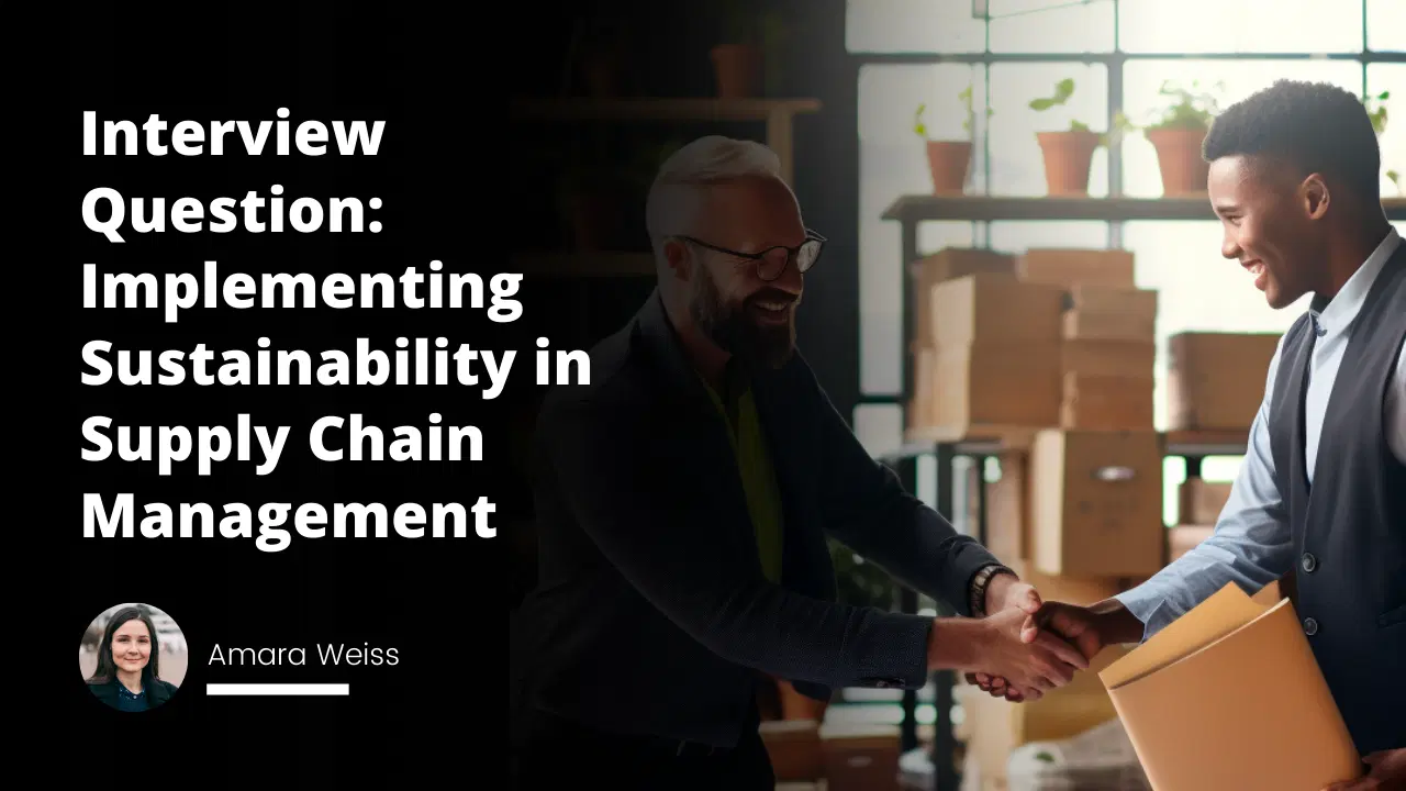 Interview Question: Implementing Sustainability in Supply Chain Management