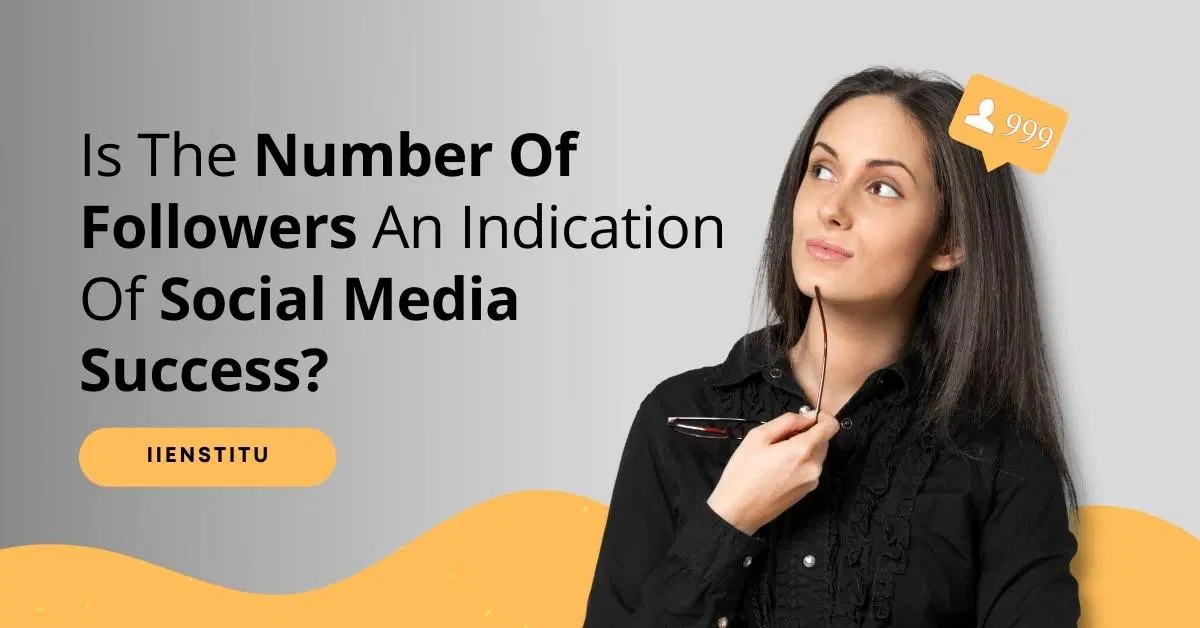 Is The Number Of Followers Social Media Success?