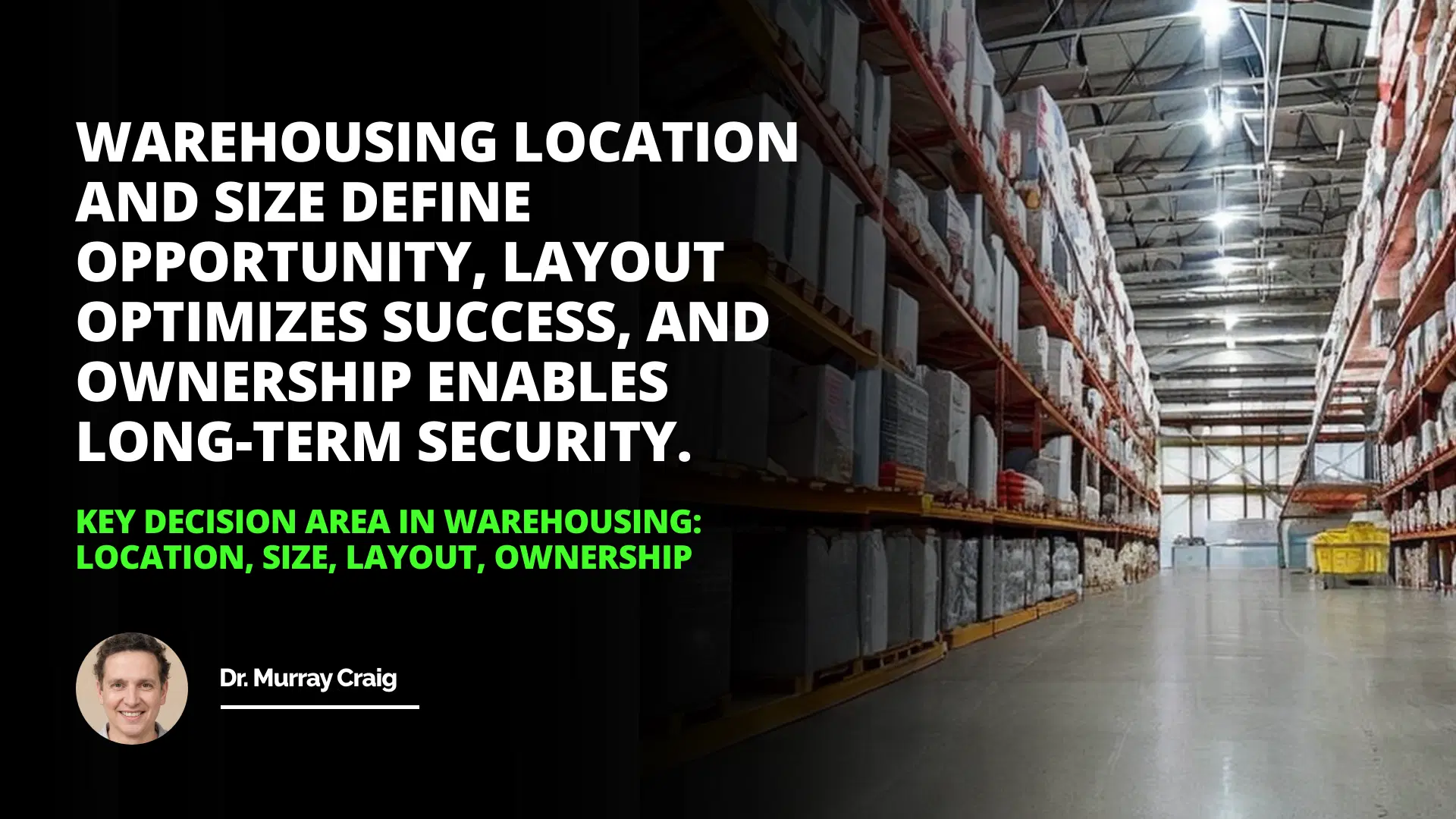 Key Decision Area in Warehousing: Location, Size, Layout, Ownership
