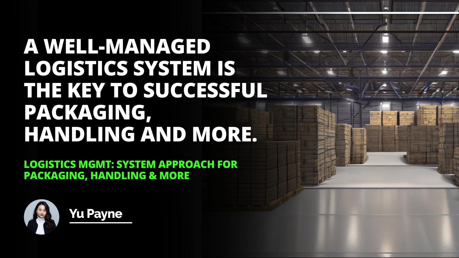 Logistics Mgmt: System Approach for Packaging, Handling & More