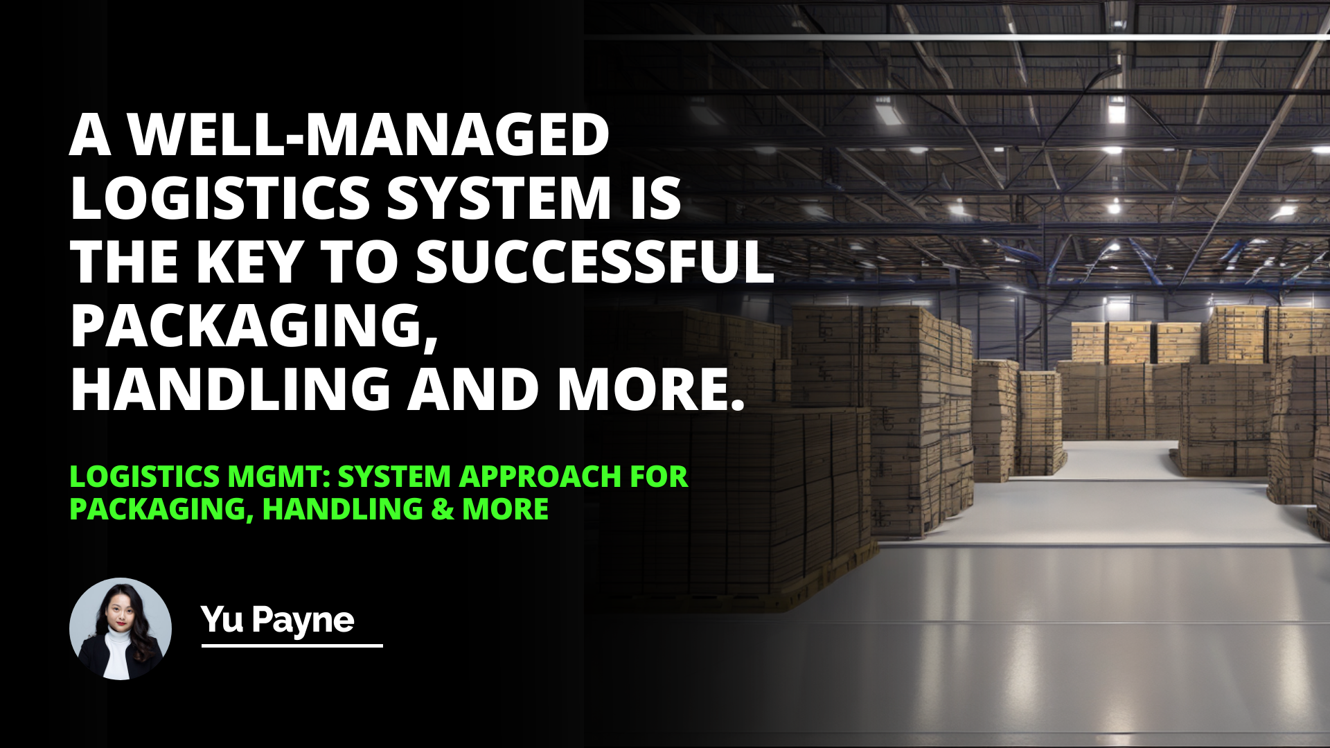 Logistics Mgmt: System Approach for Packaging, Handling & More
