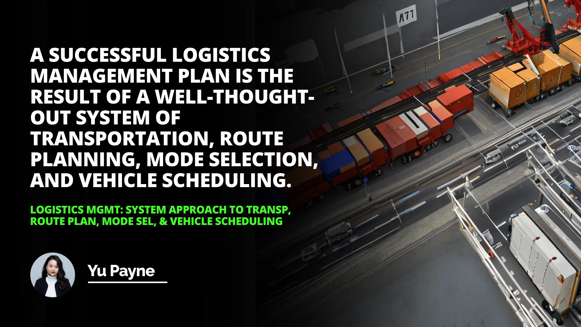 Logistics Mgmt: System Approach to Transp, Route Plan, Mode Sel, & Vehicle Scheduling
