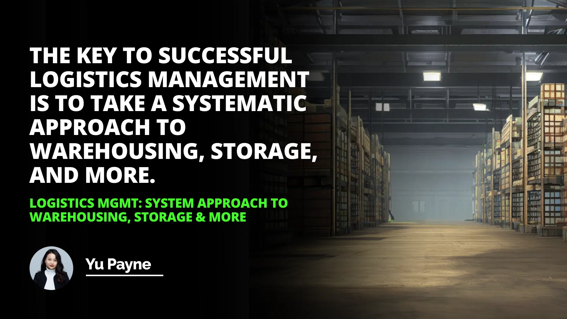 Logistics Mgmt: System Approach to Warehousing, Storage & More
