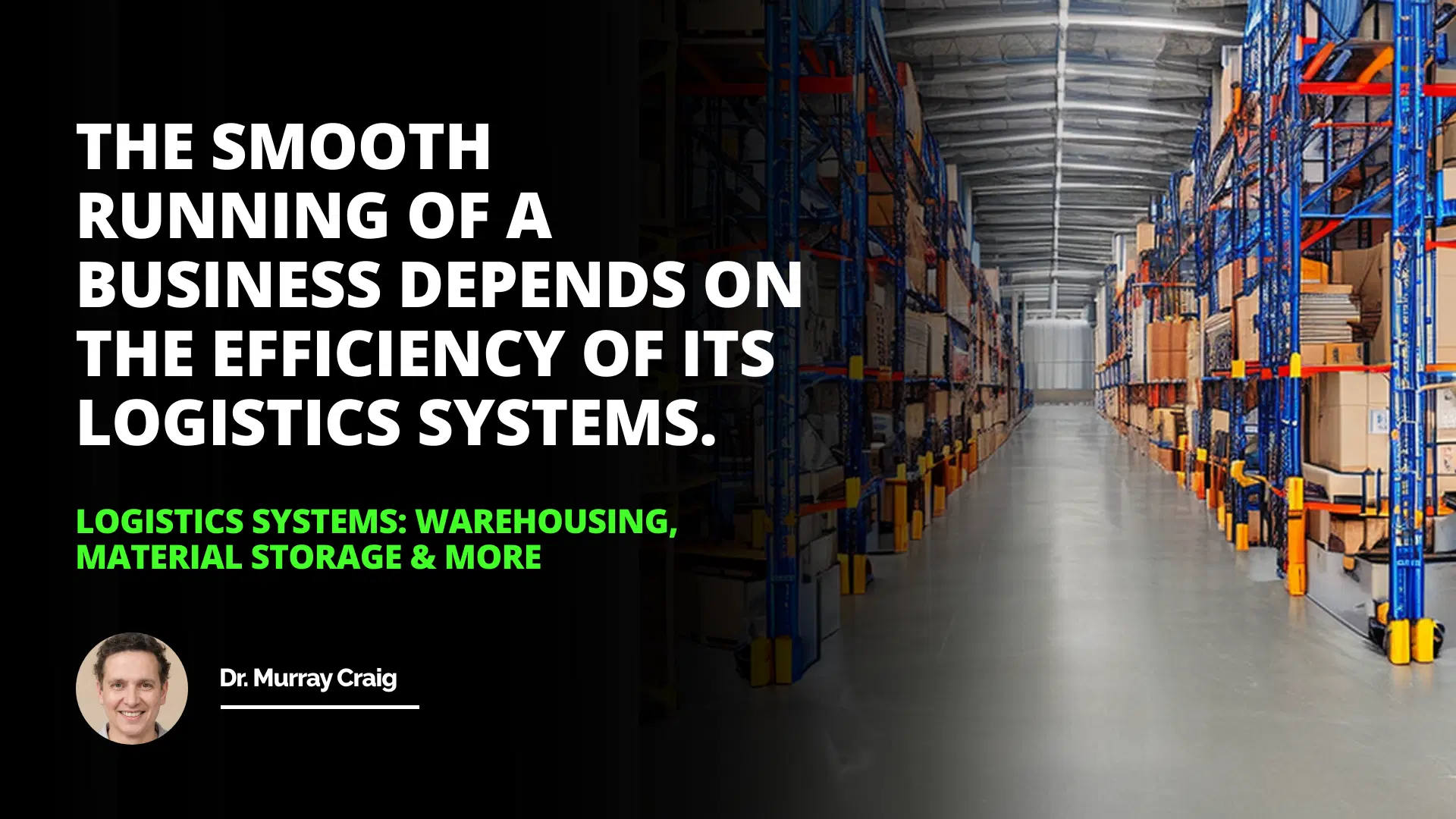 Logistics Systems: Warehousing, Material Storage & More
