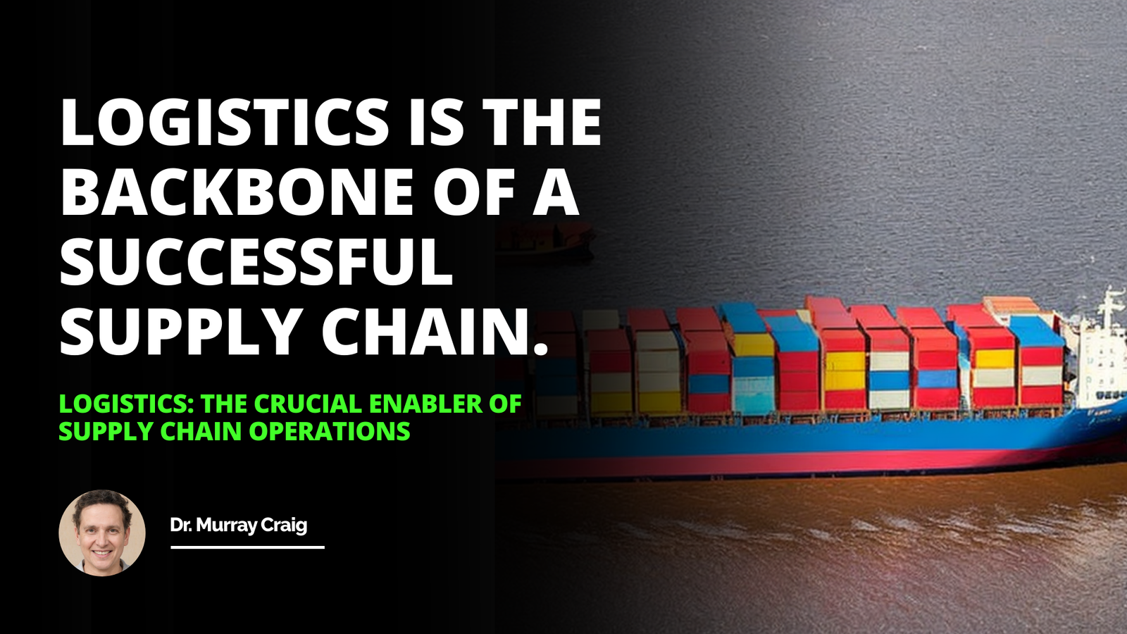 Logistics: The Crucial Enabler of Supply Chain Operations