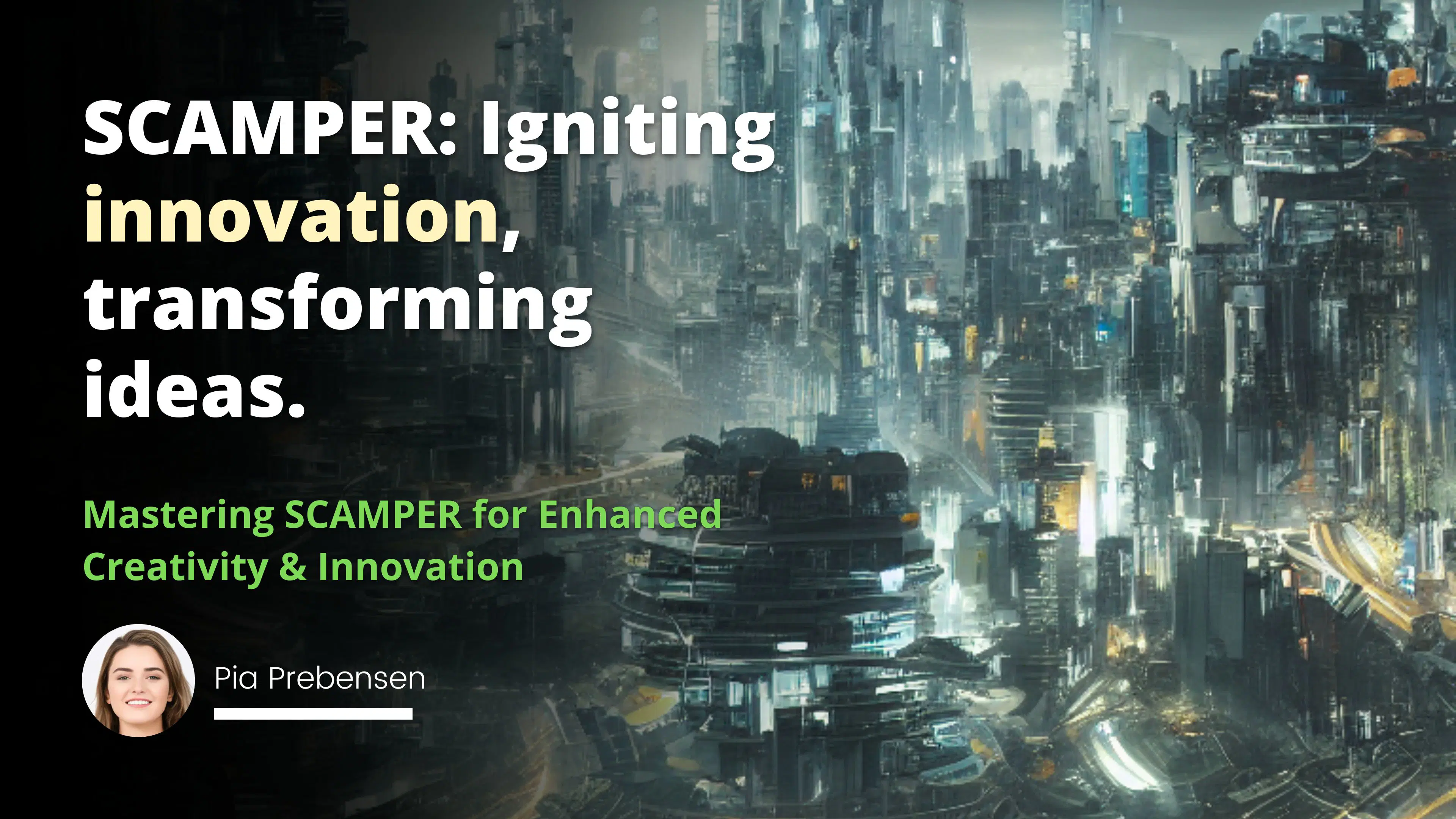Mastering SCAMPER for Enhanced Creativity & Innovation