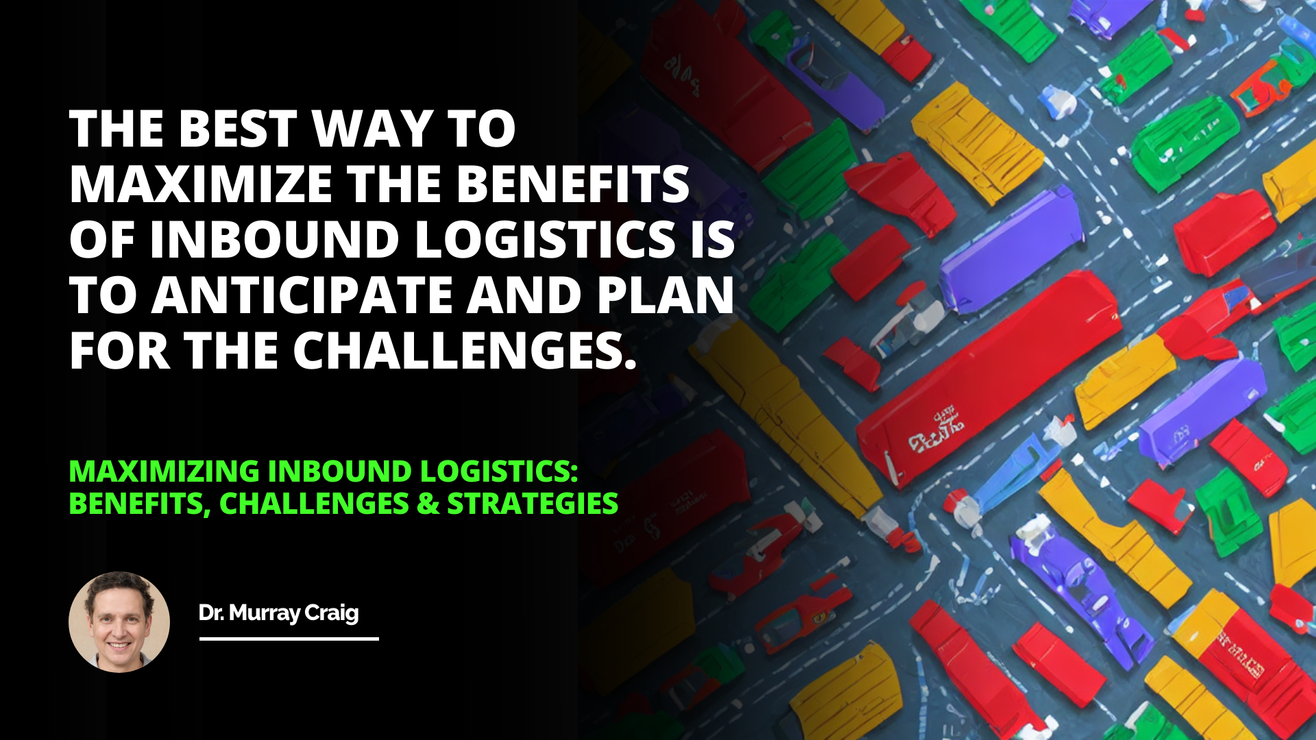 Maximizing Inbound Logistics: Benefits, Challenges & Strategies