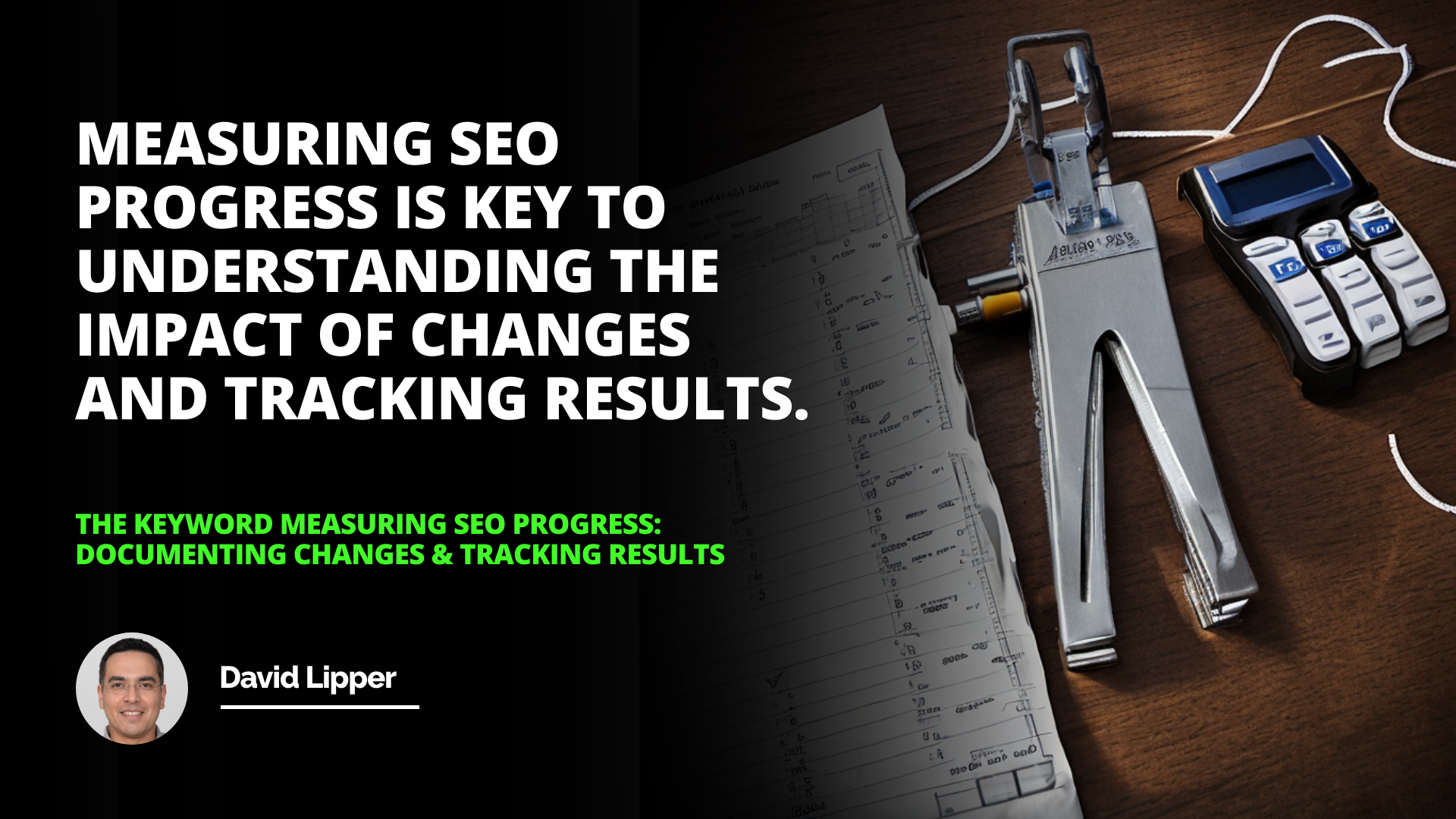 Measuring SEO Progress: Documenting Changes & Tracking Results