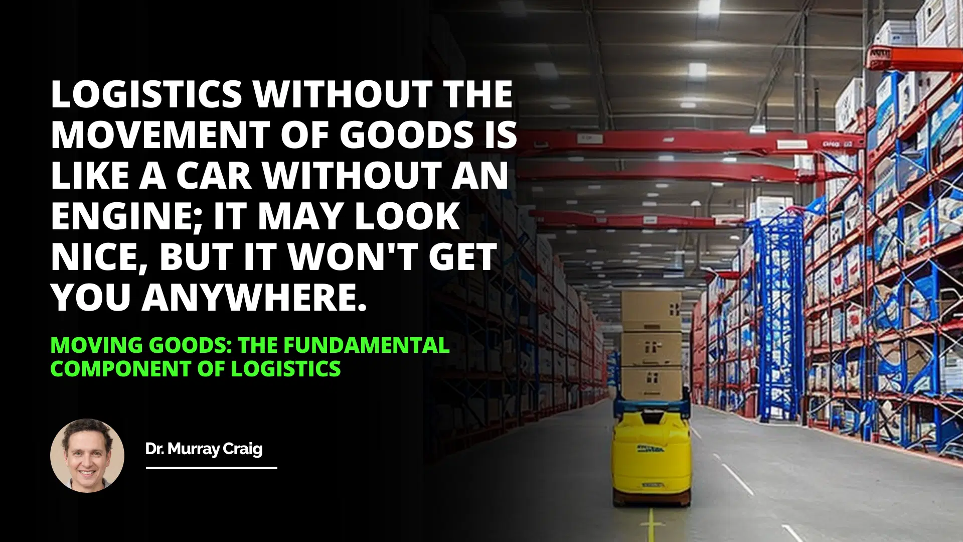 Moving Goods: The Fundamental Component of Logistics
