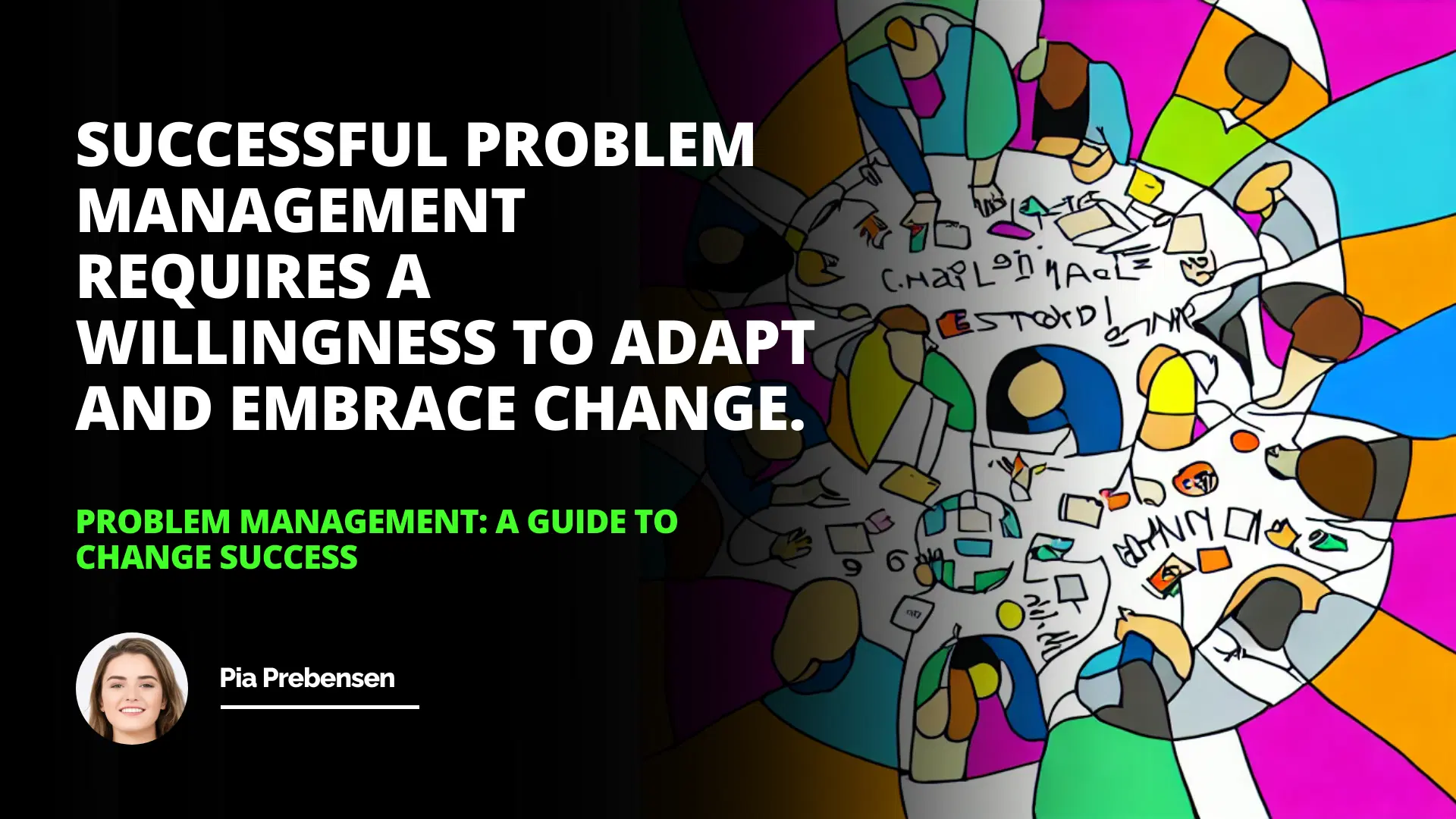 Problem Management: A Guide to Change Success
